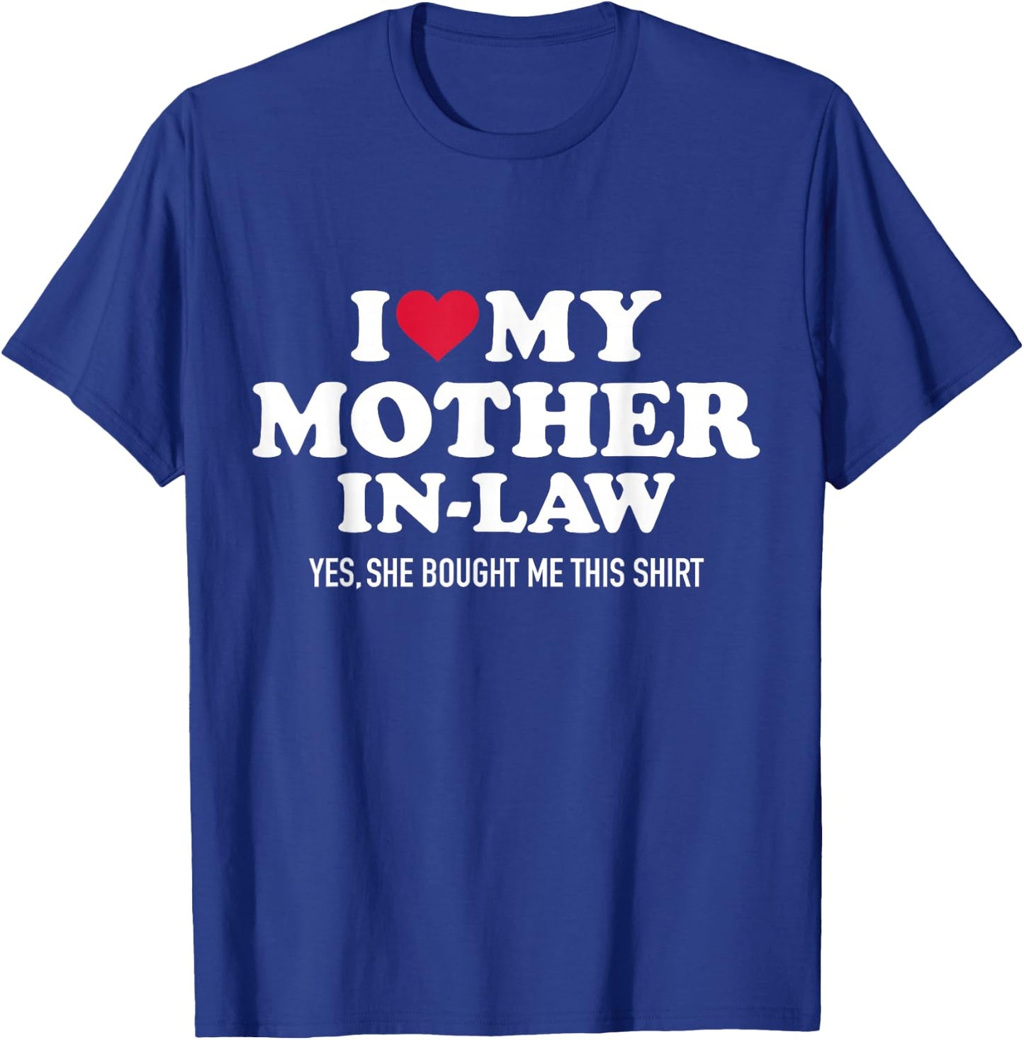 I Love My Mother-in-Law for Son-in-Law T-Shirt - T-Shirt | Royal