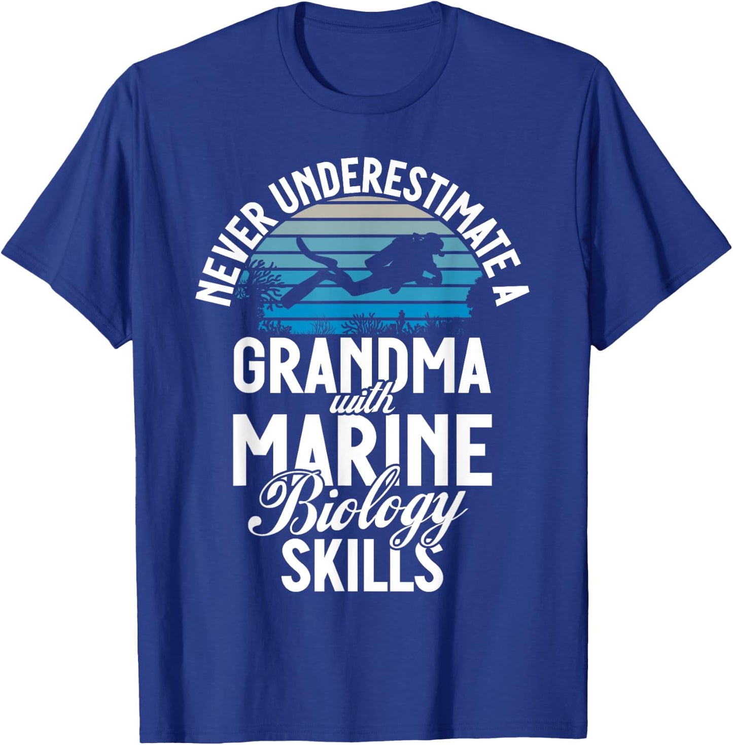 Never underestimate a Grandma with Marine Biology Skills T-Shirt - T-Shirt | Royal