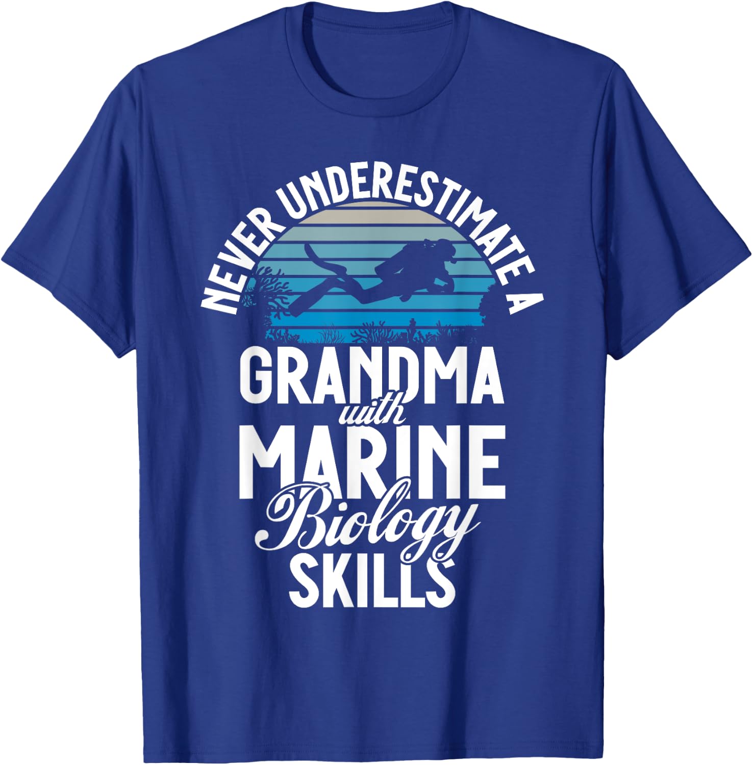 Never underestimate a Grandma with Marine Biology Skills T-Shirt - T-Shirt | Royal