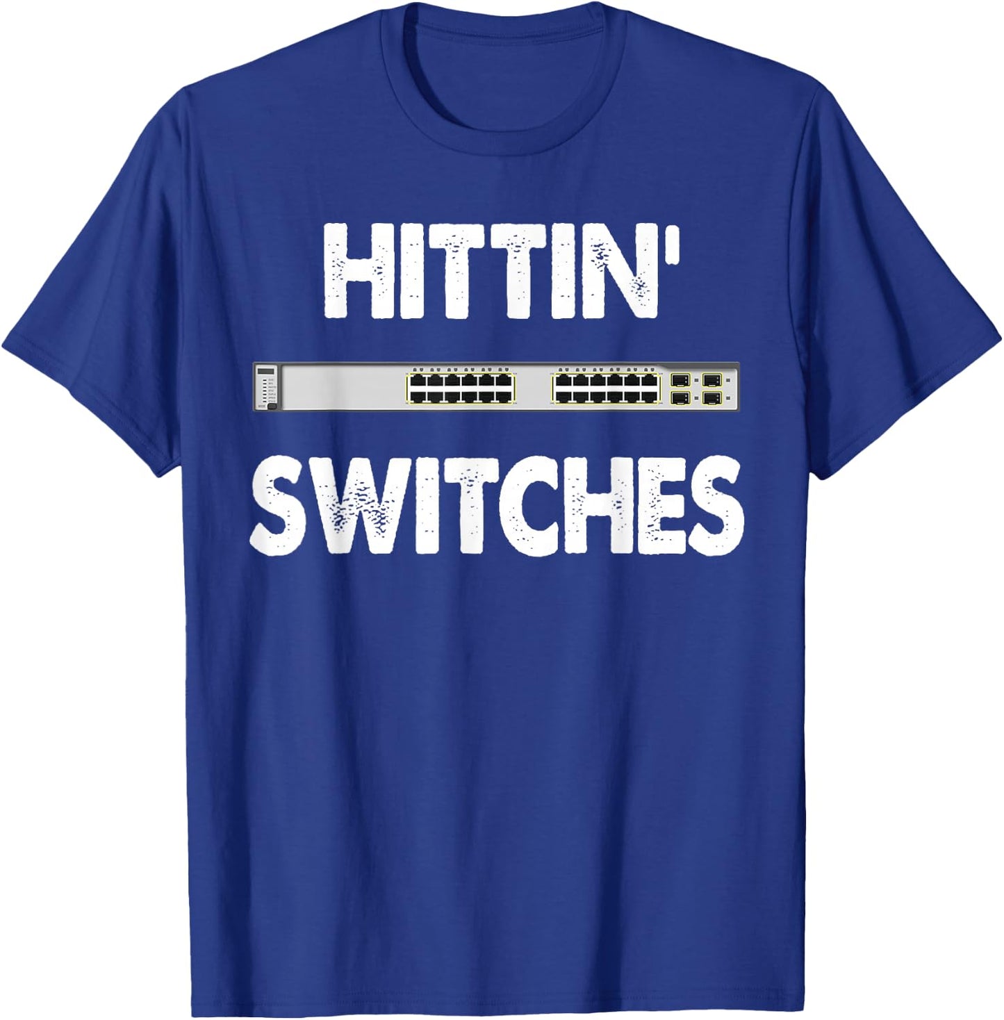 Network Systems Engineer IT Hittin Switches T-Shirt - T-Shirt | Royal