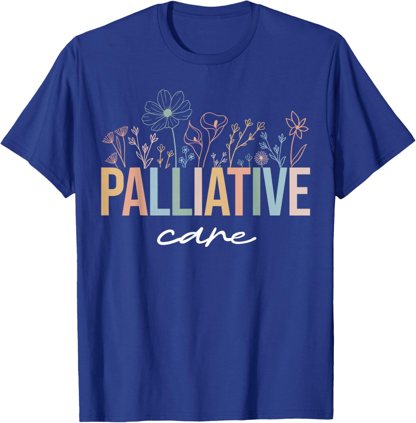 Wildflower Palliative Care Nurse Hospice Nurse OT Nurse Team T-Shirt - T-Shirt | Royal