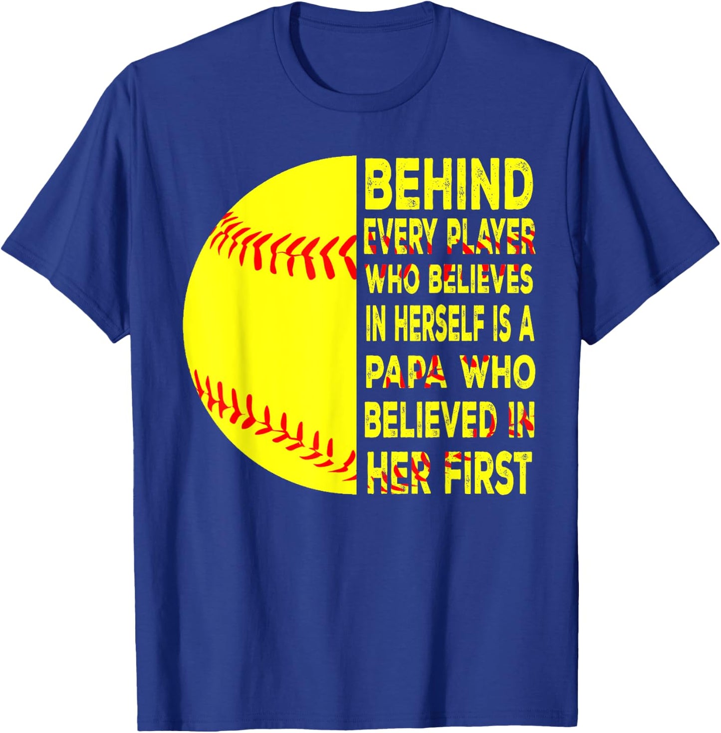 Behind Every Player Is Papa Happy Fathers Day Softball Lover T-Shirt - T-Shirt | Royal