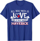 All you need is love and a dog named Maverick small large T-Shirt - T-Shirt | Royal