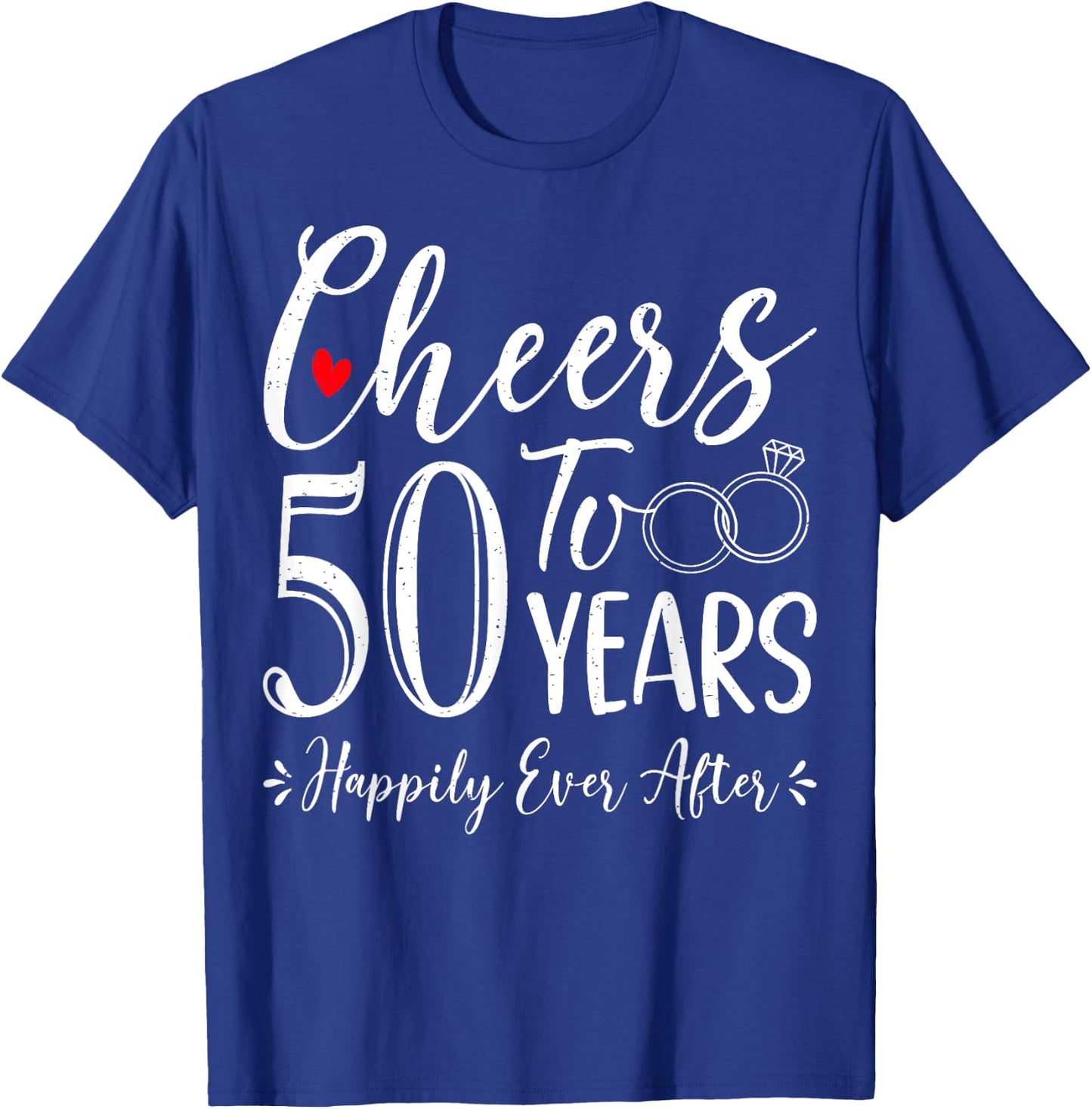 Cheers To 50 Years Happily - Husband Wife 50th Anniversary T-Shirt - T-Shirt | Royal