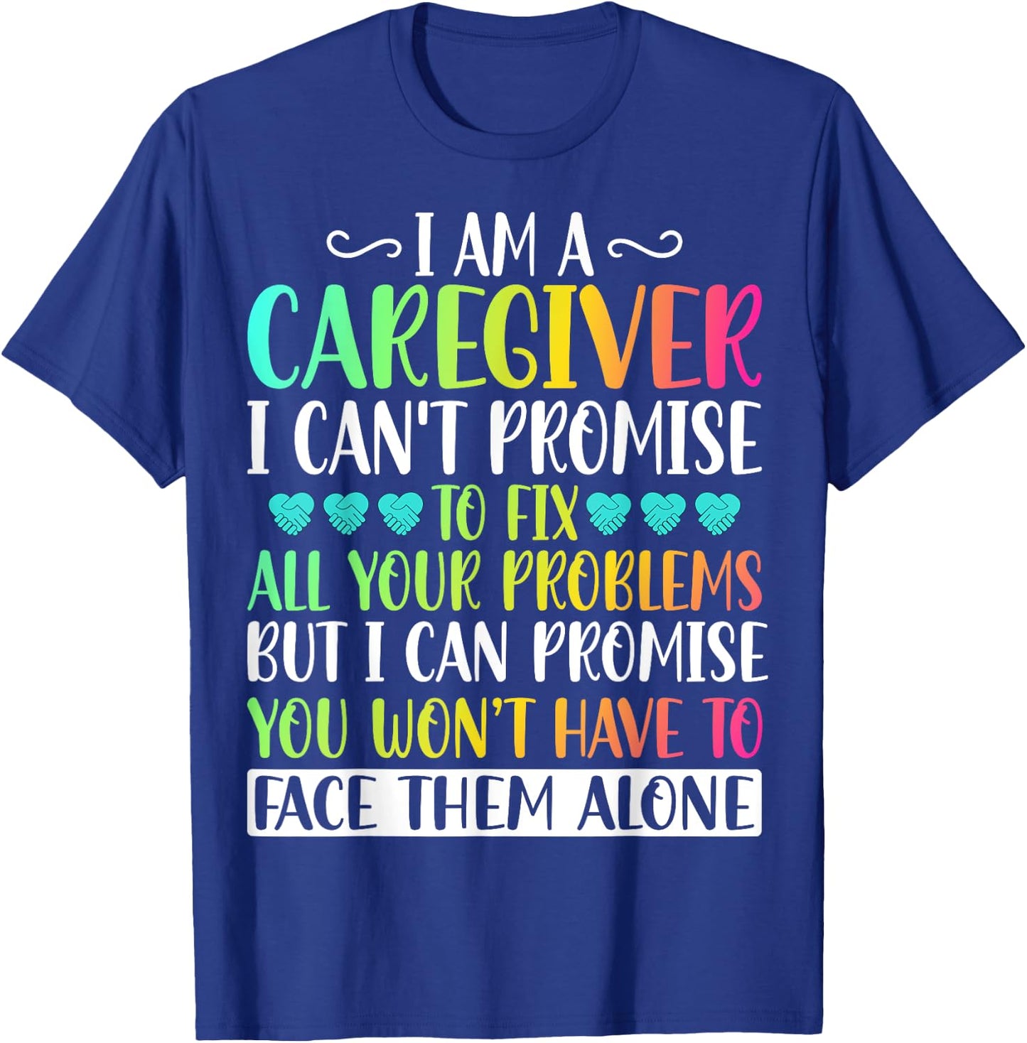 I'm a Caregiver I Can't Promise - Funny Caregiver Nurse T-Shirt - T-Shirt | Royal