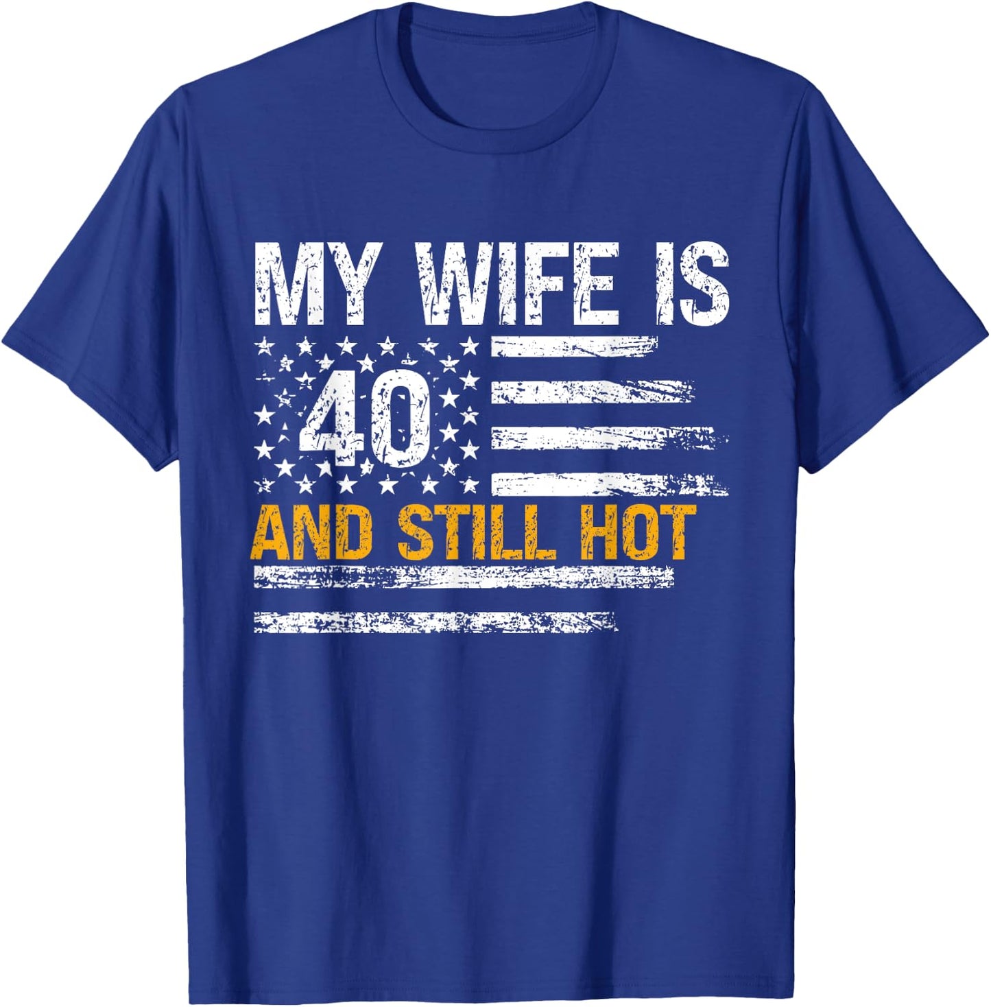 My Wife Is 40 And Still Hot 40 Years Old Birthday Of Her T-Shirt - T-Shirt | Royal