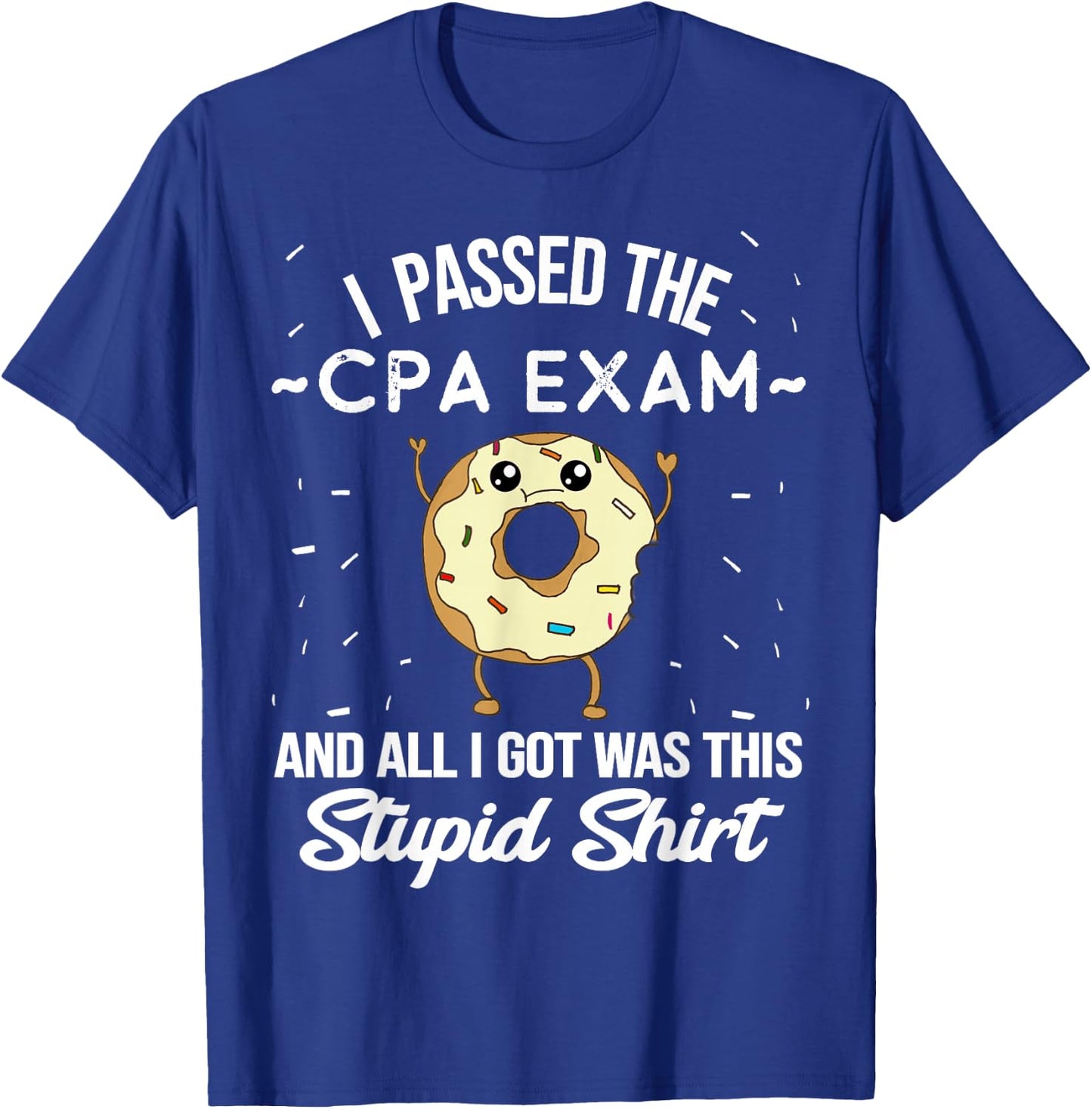 I Passed the CPA Exam Certified Public Accountant Quote Meme T-Shirt - T-Shirt | Royal