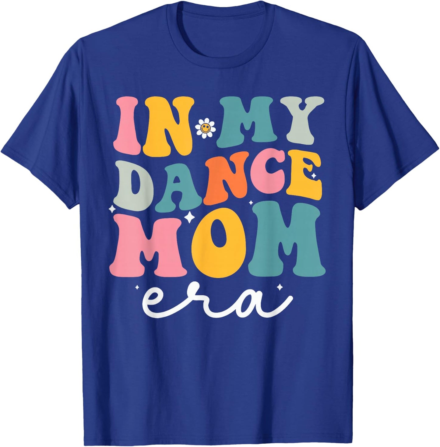 In My Dance Mom Era Groovy Dance Lover Dancer Mama T-Shirt - T-Shirt | Royal