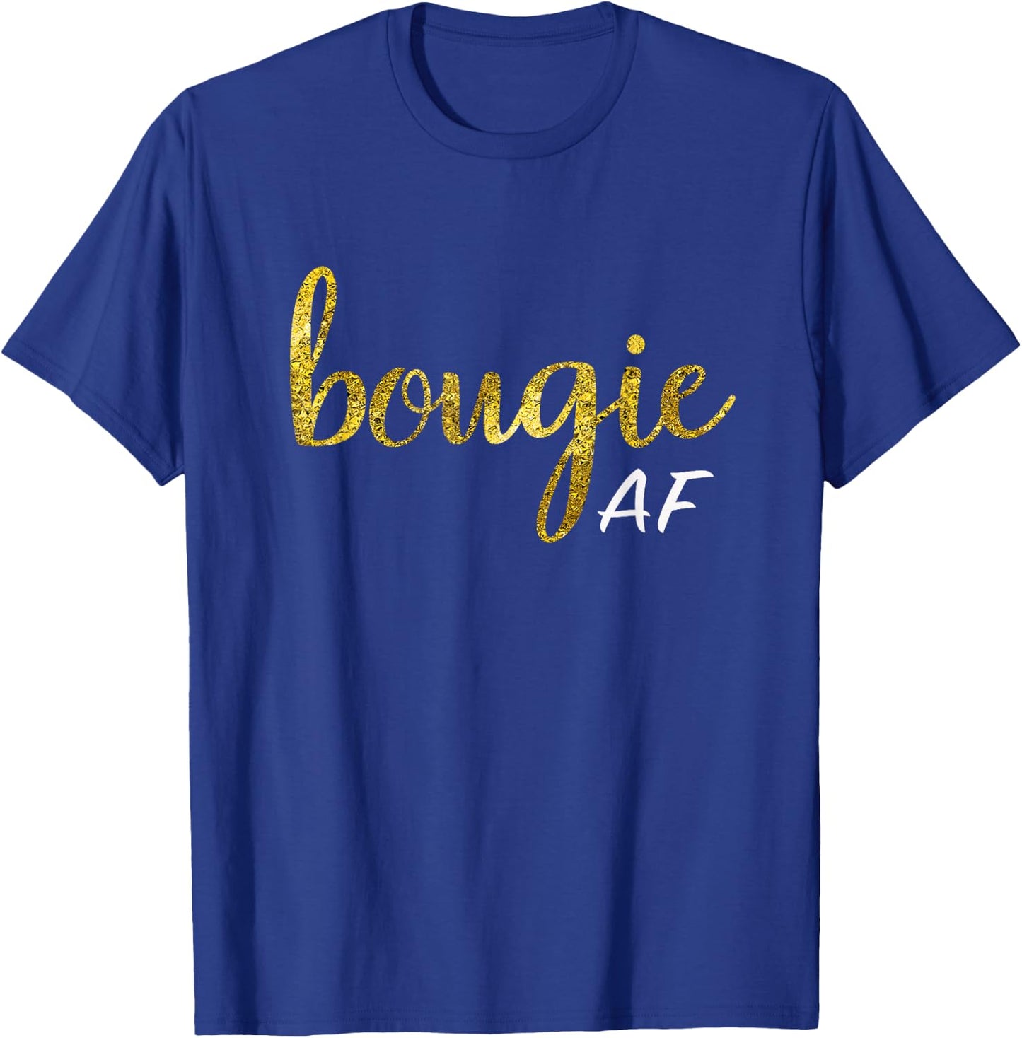 Bougie AF Funny Boujee Humor Gift T-Shirt - T-Shirt | Royal