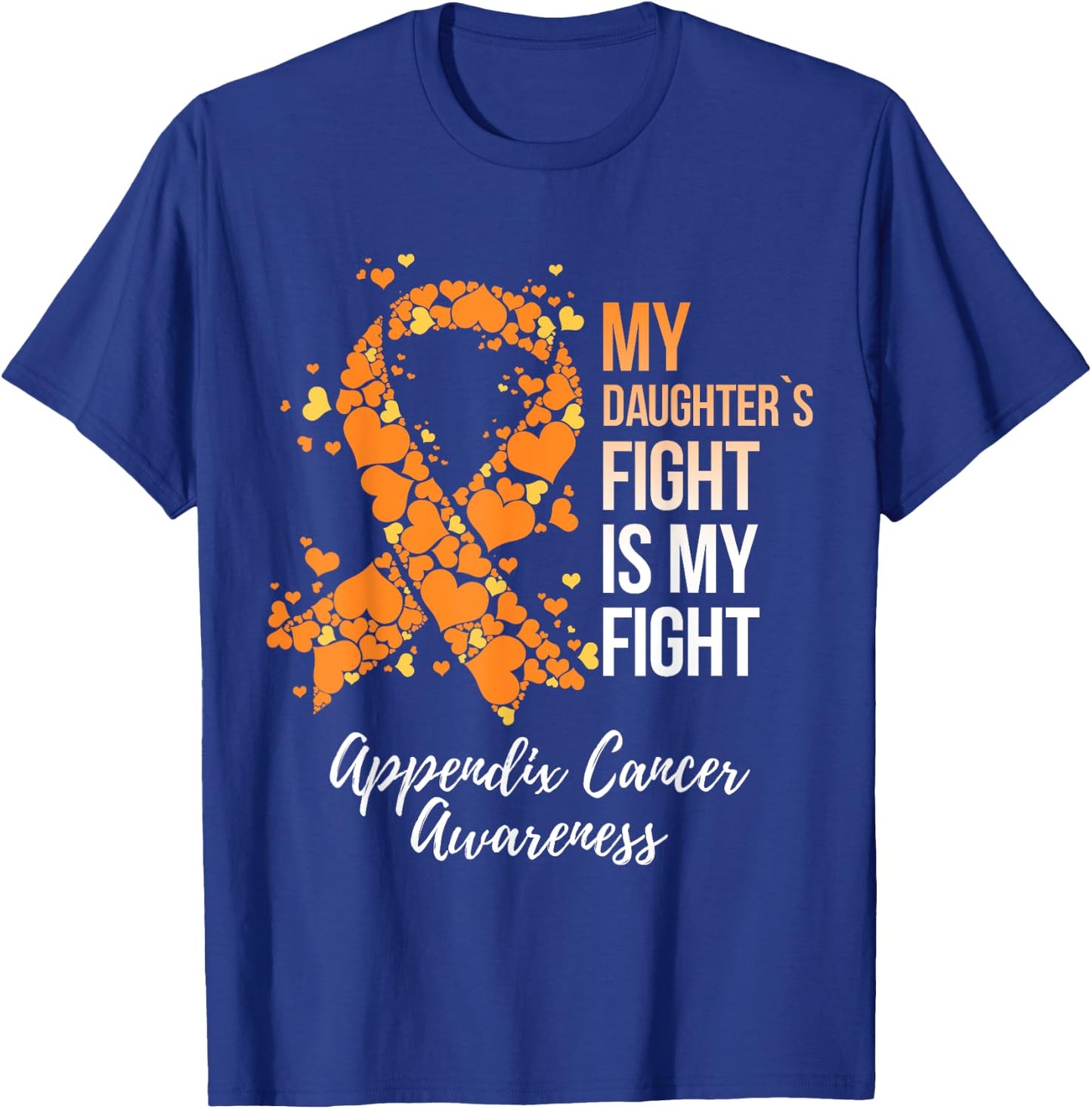 My Daughter’s Fight Is My Fight Appendix Cancer Awareness T-Shirt - T-Shirt | Royal
