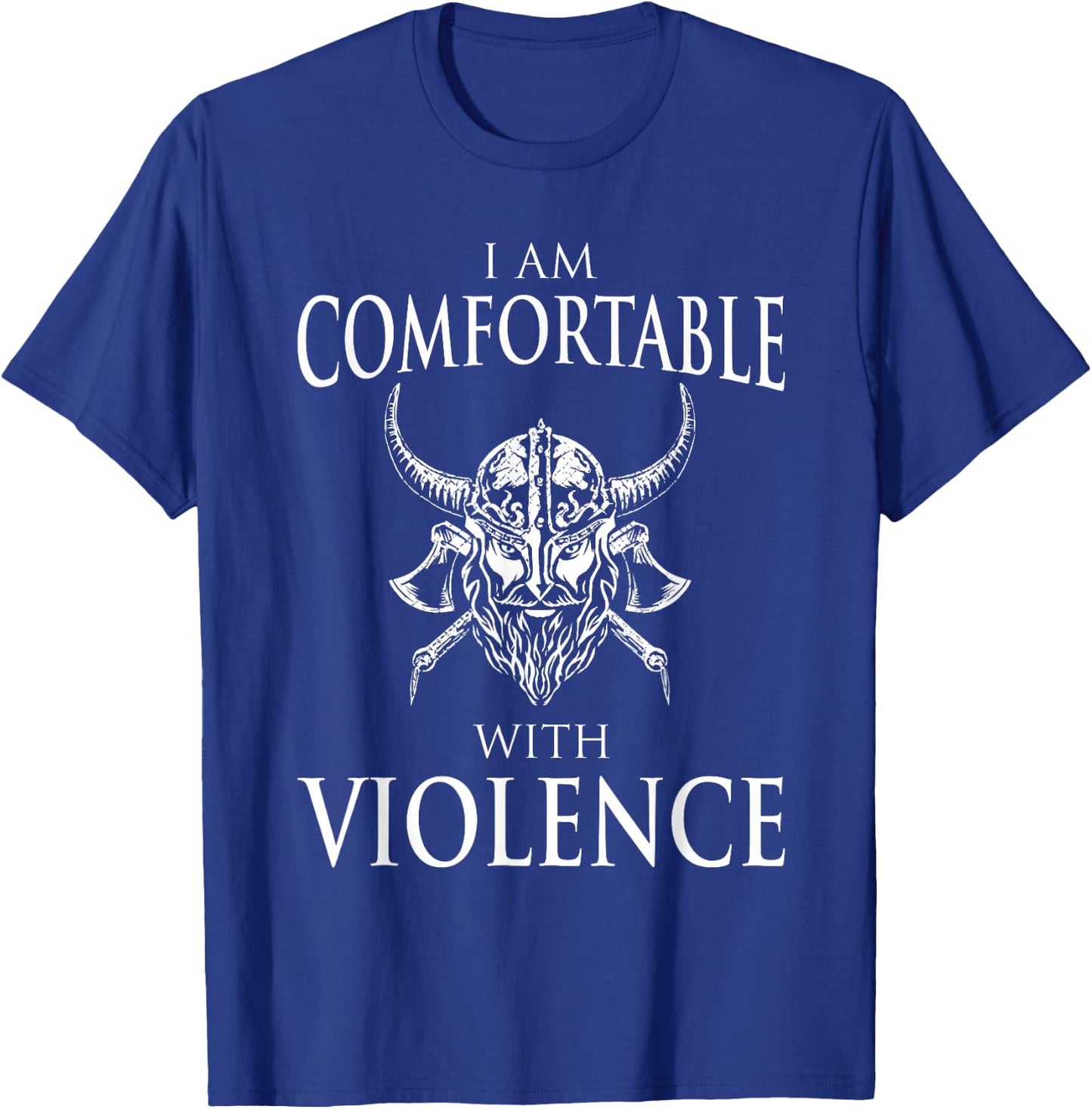 I Am Comfortable With Violence Funny Viking Gift Men Women T-Shirt - T-Shirt | Royal
