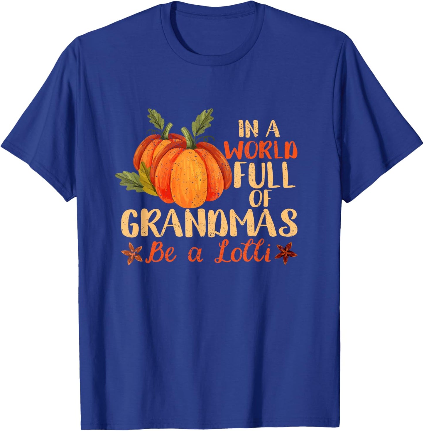 In A World Full Of Grandmas Be A Lolli Pumpkin Autumn Fall T-Shirt - T-Shirt | Royal