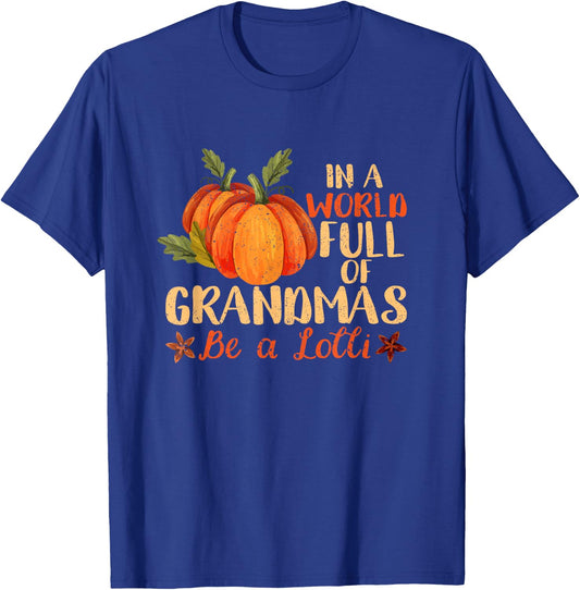 In A World Full Of Grandmas Be A Lolli Pumpkin Autumn Fall T-Shirt - T-Shirt | Royal