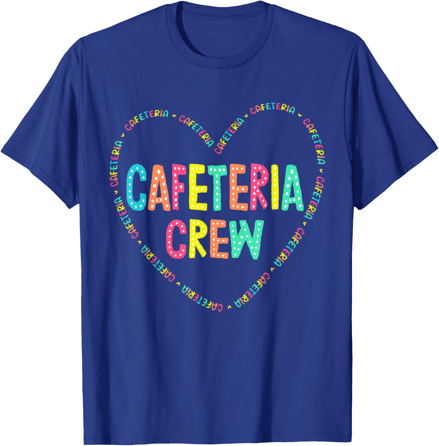 Cafeteria Crew Lunch Lady Squad Colorful School Women Heart T-Shirt - T-Shirt | Royal