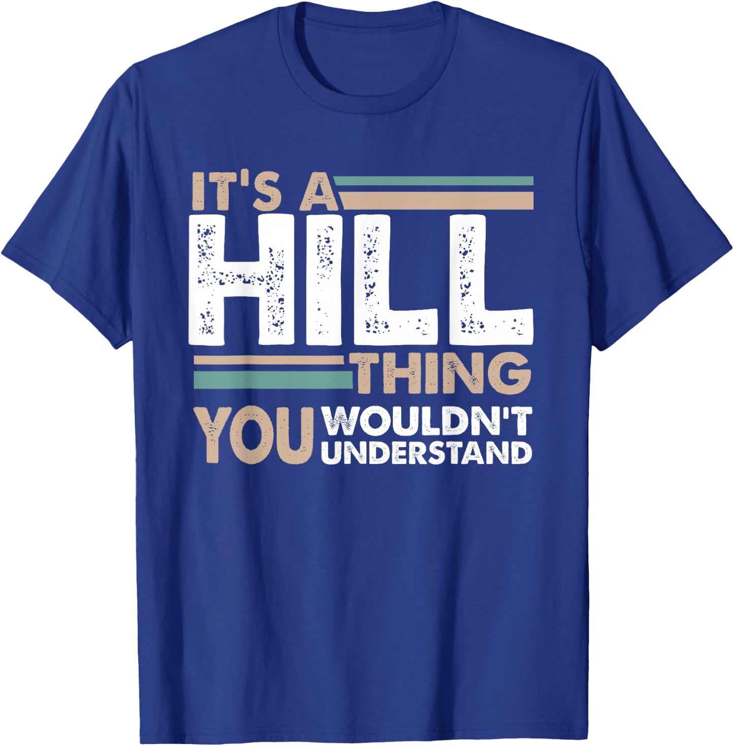 It's A Hill Thing You Wouldn't Understand Family Name T-Shirt - T-Shirt | Royal