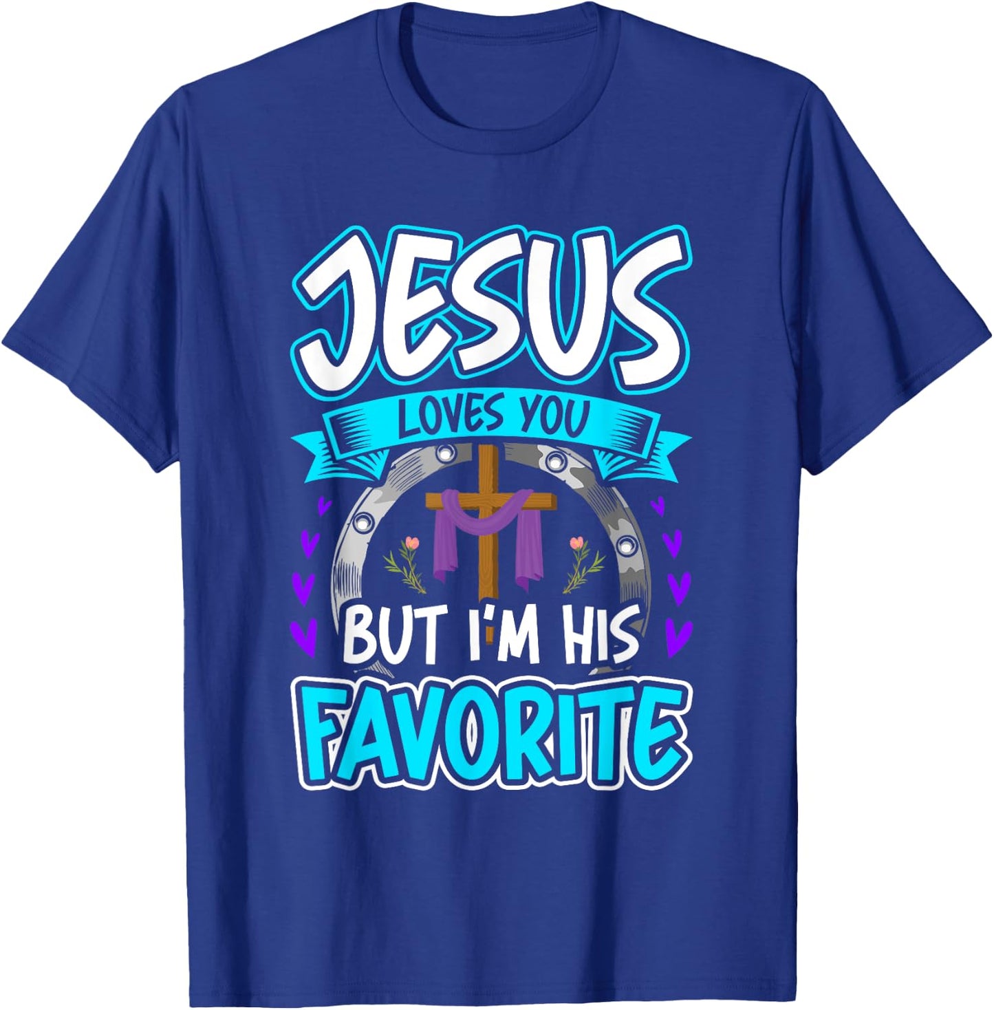 Jesus Loves You But I'm His Favorite Religion T-Shirt - T-Shirt | Royal