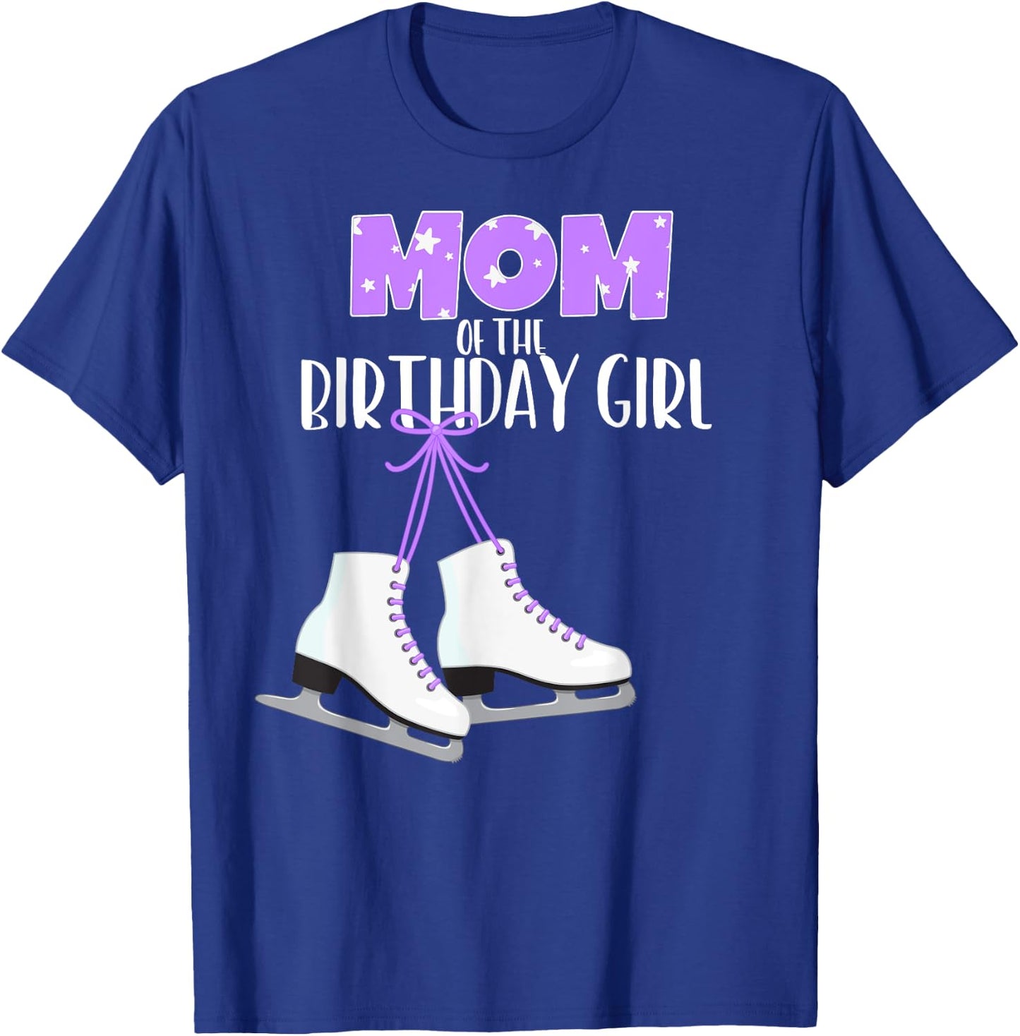 Ice Skating Mom of the Birthday Girl Ice Skate Party T-Shirt - T-Shirt | Royal