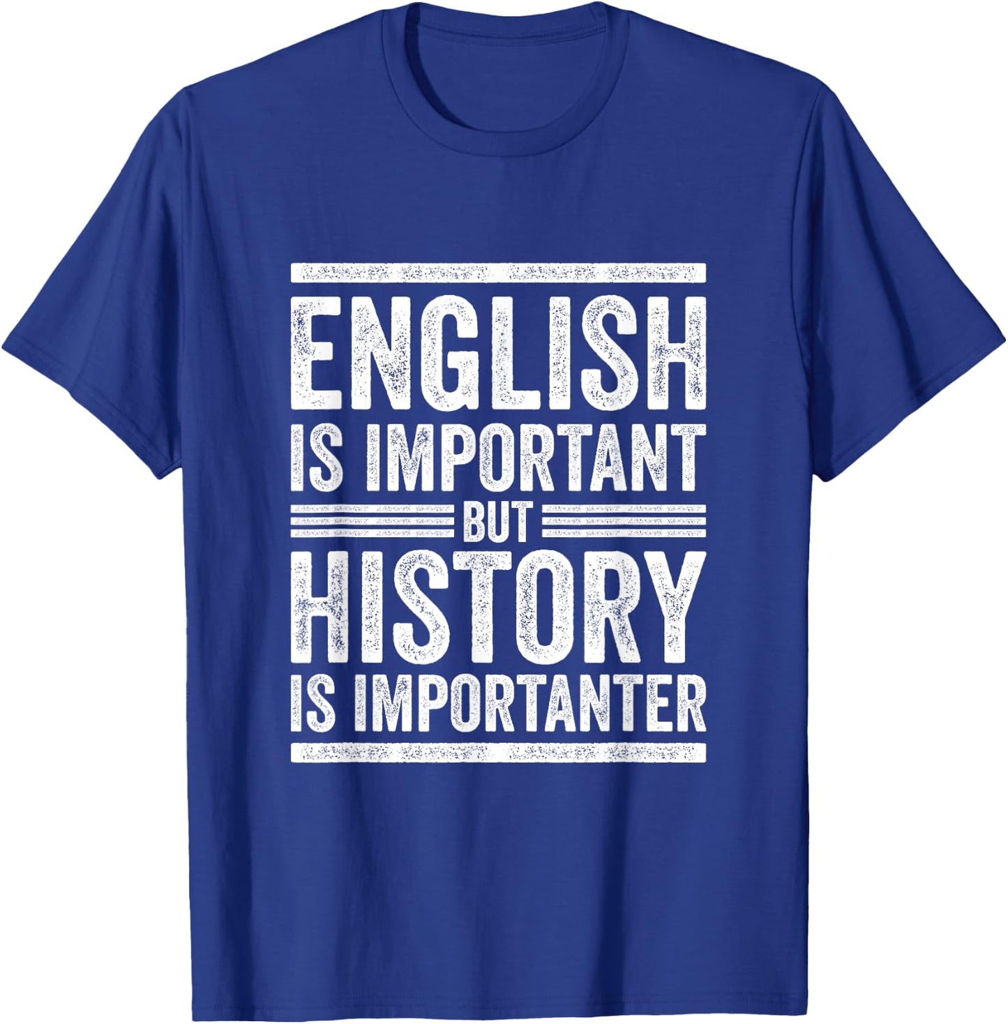 Funny English vs. History Importanter School Teacher Quote Men Women Kids T-Shirt - T-Shirt | Royal