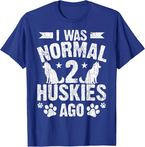 I Was Normal 2 Huskies Ago Funny Dog Owner Lover Graphic T-Shirt - T-Shirt | Royal