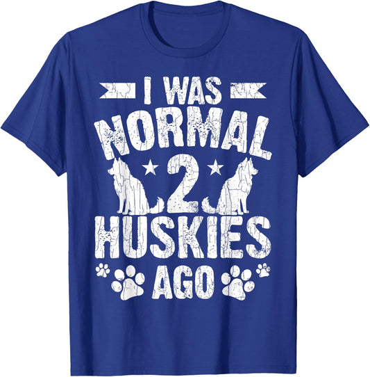 I Was Normal 2 Huskies Ago Funny Dog Owner Lover Graphic T-Shirt - T-Shirt | Royal