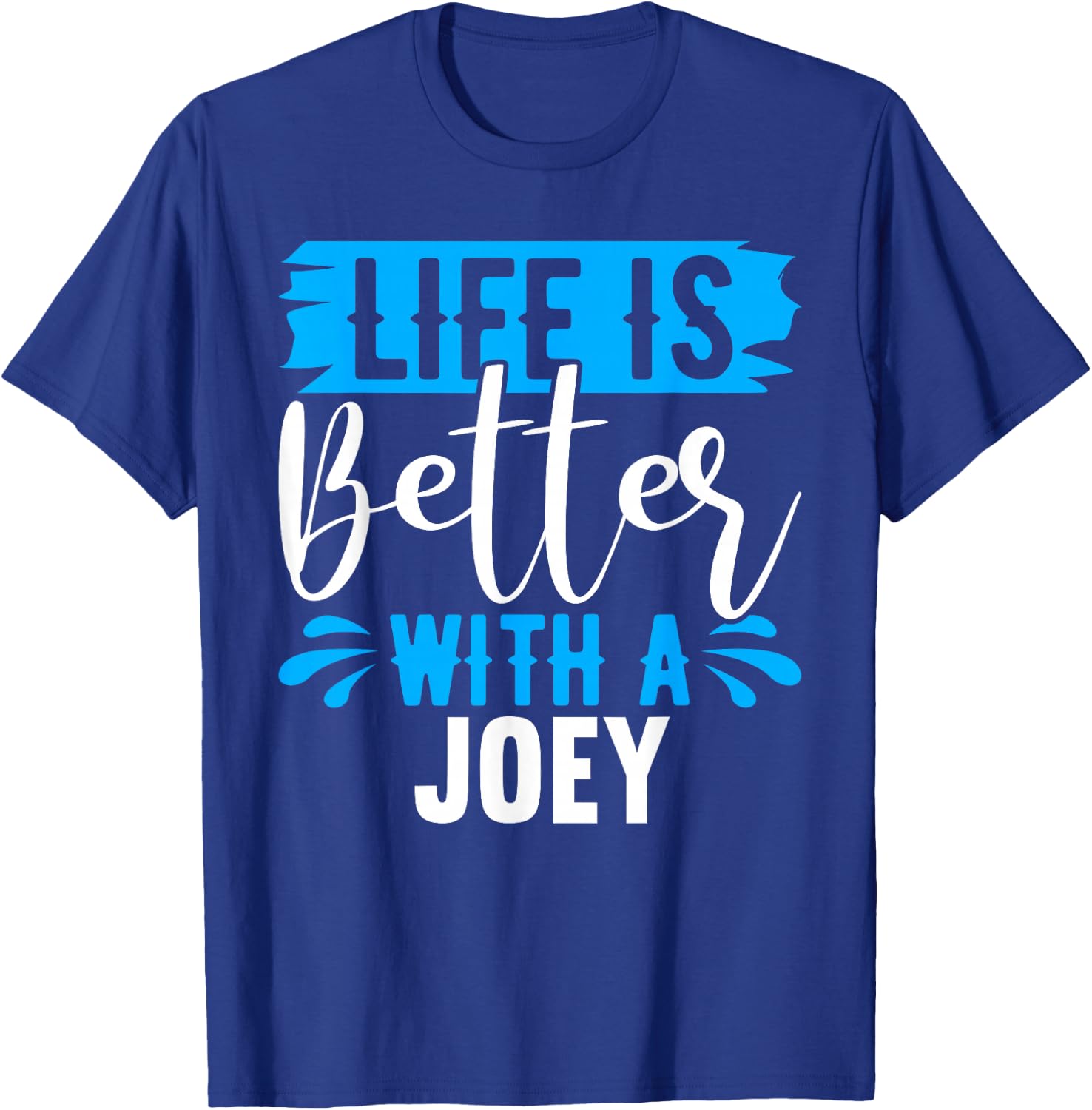 Life Is Better With A JOEY Name JOEY T-Shirt - T-Shirt | Royal
