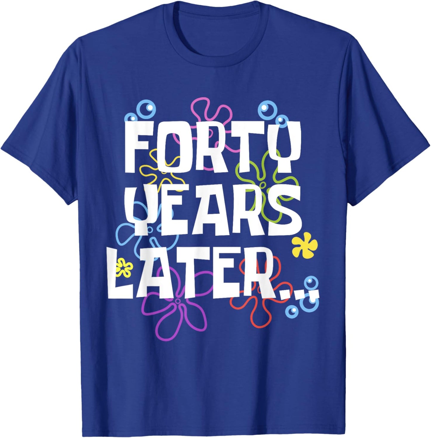 FORTY YEARS LATER 40th 40 year Old Birthday Gifts Men Women T-Shirt - T-Shirt | Royal