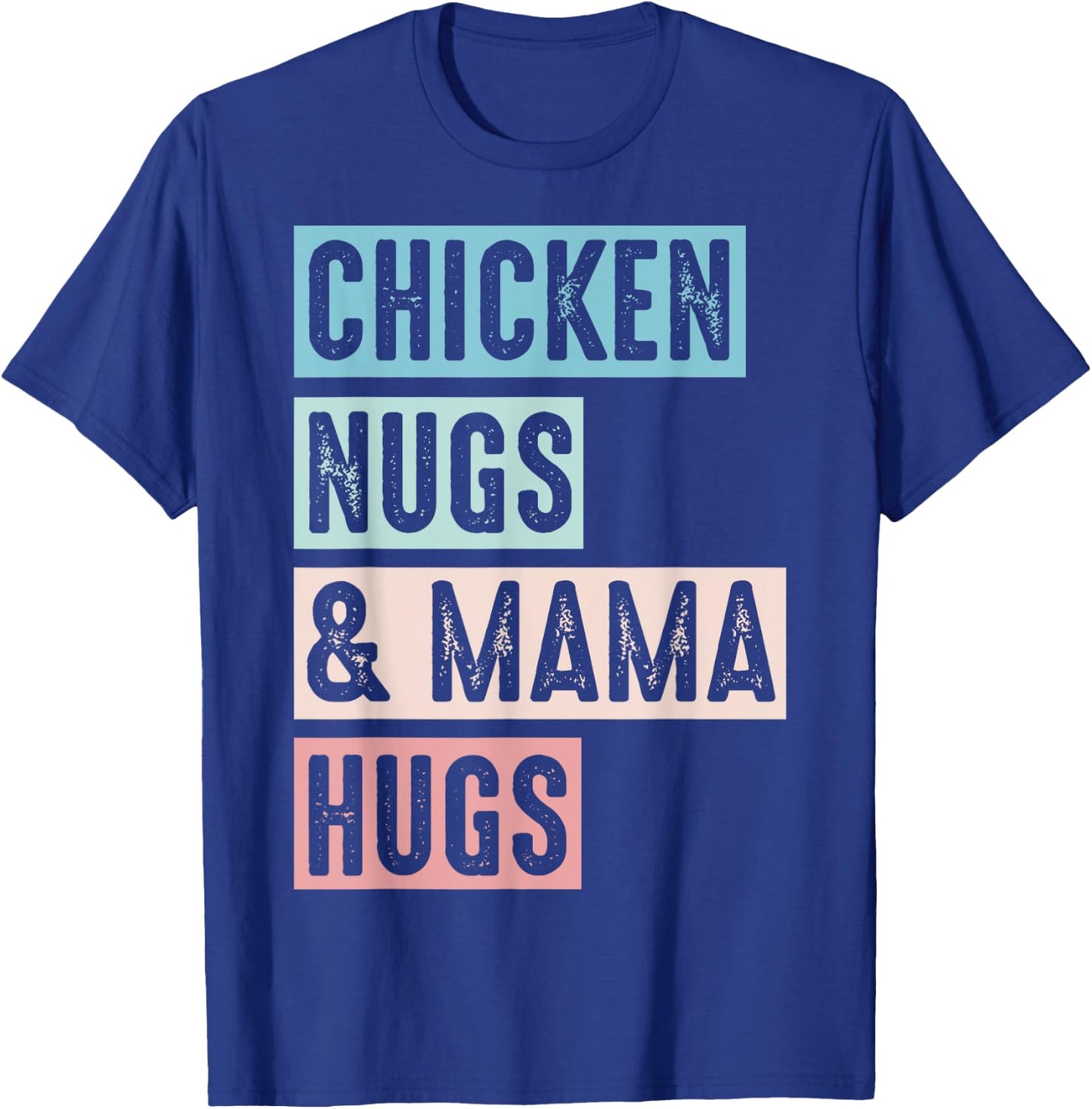 Nugs And Hugs Chicken Nugs And Mama Hugs And Chicken Nugs T-Shirt - T-Shirt | Royal