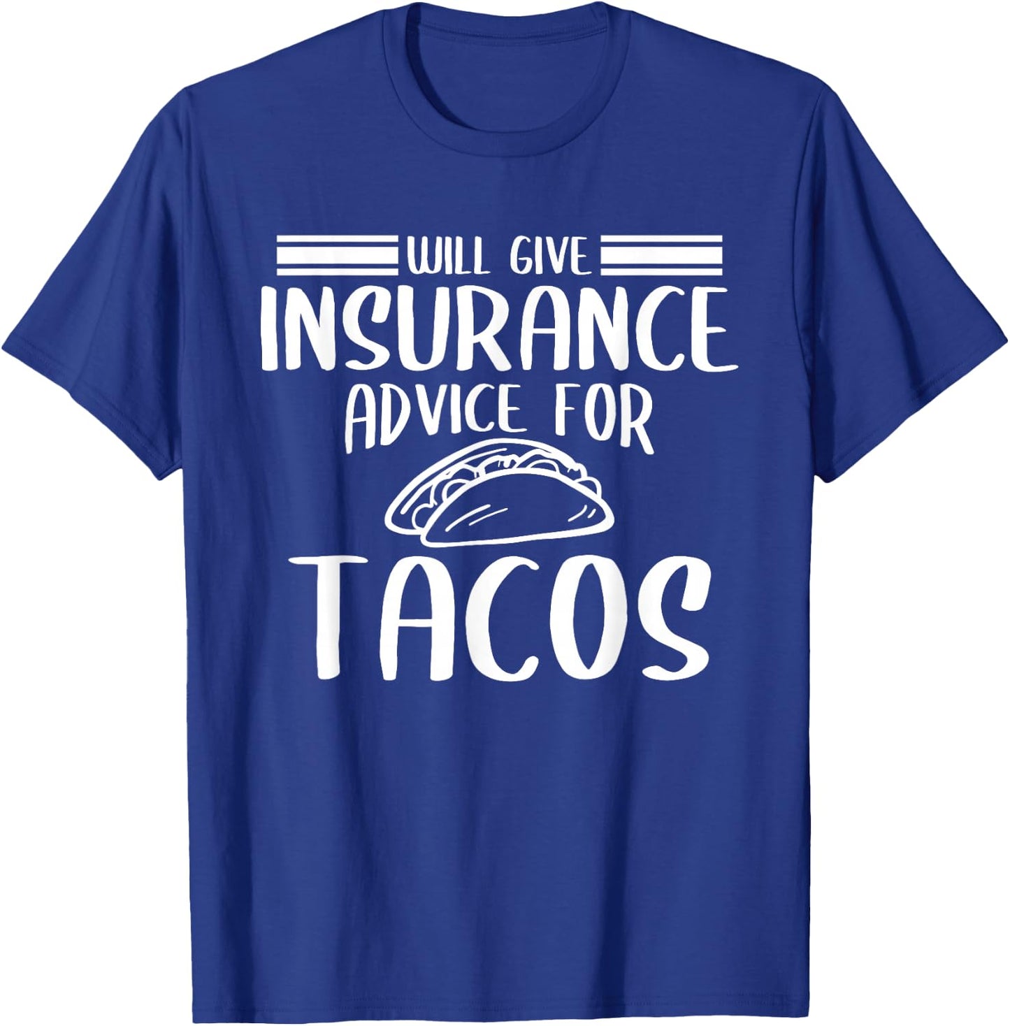 Will Give Insurance Advice For Tacos Funny Insurance Agent T-Shirt - T-Shirt | Royal