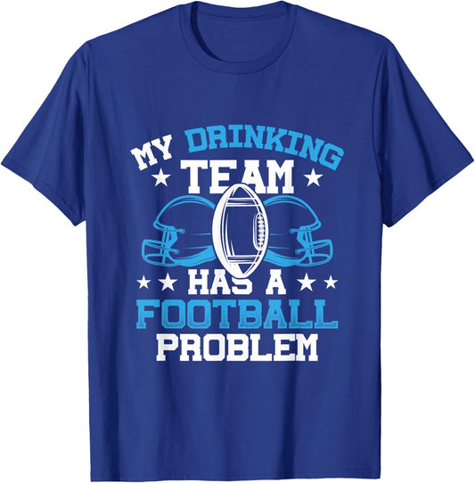 My Drinking Team Has A Football Problem Football and Beer T-Shirt - T-Shirt | Royal