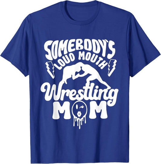 Somebody's Loud Mouth Wrestling Mom T-Shirt - T-Shirt | Royal