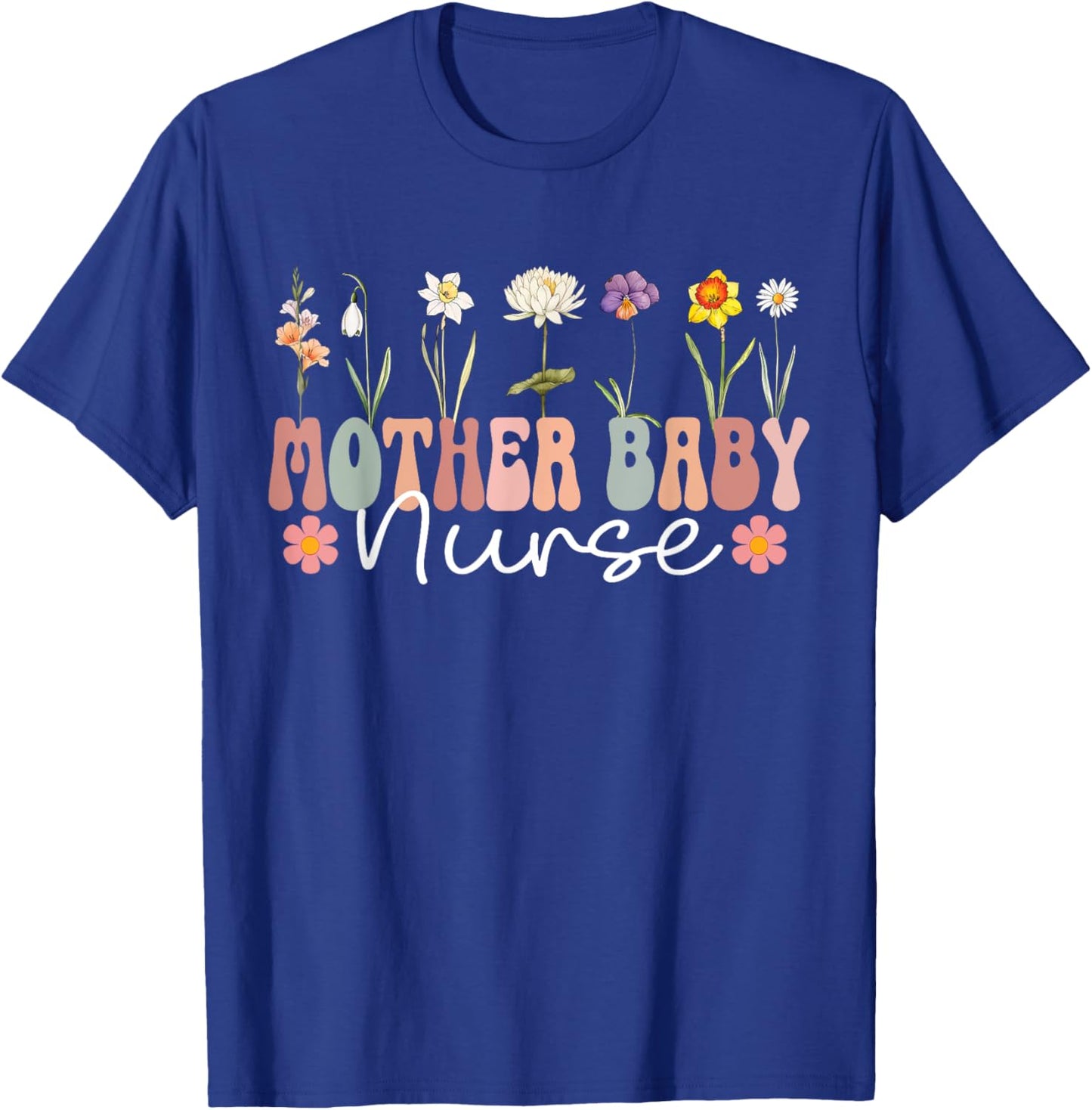 Mother Baby Nurse Appreciation Postpartum Nursing Student T-Shirt - T-Shirt | Royal