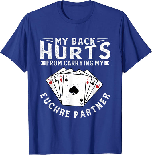 My Back Hurts From Carrying My Euchre Partner Card Game T-Shirt - T-Shirt | Royal