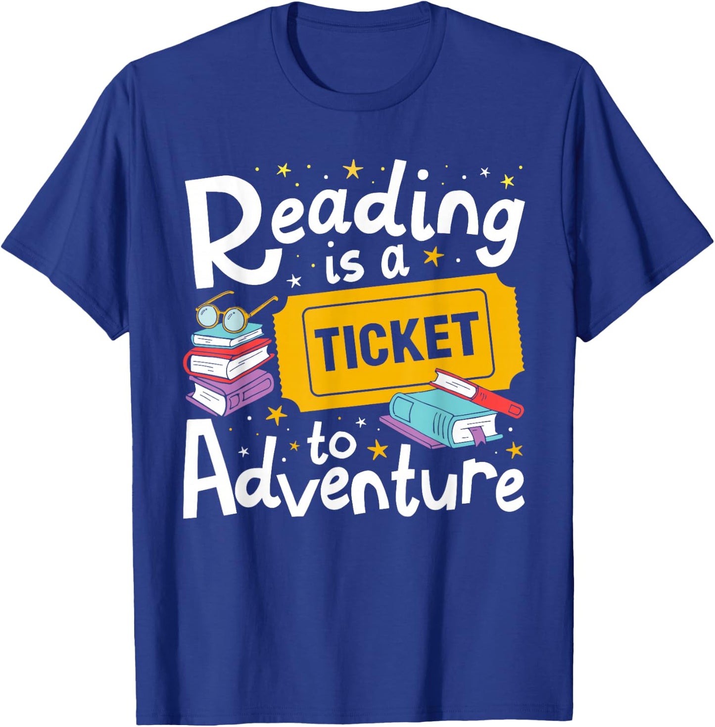 Reading is a Ticket to Adventure Read Books Bookworm Nerdy T-Shirt - T-Shirt | Royal