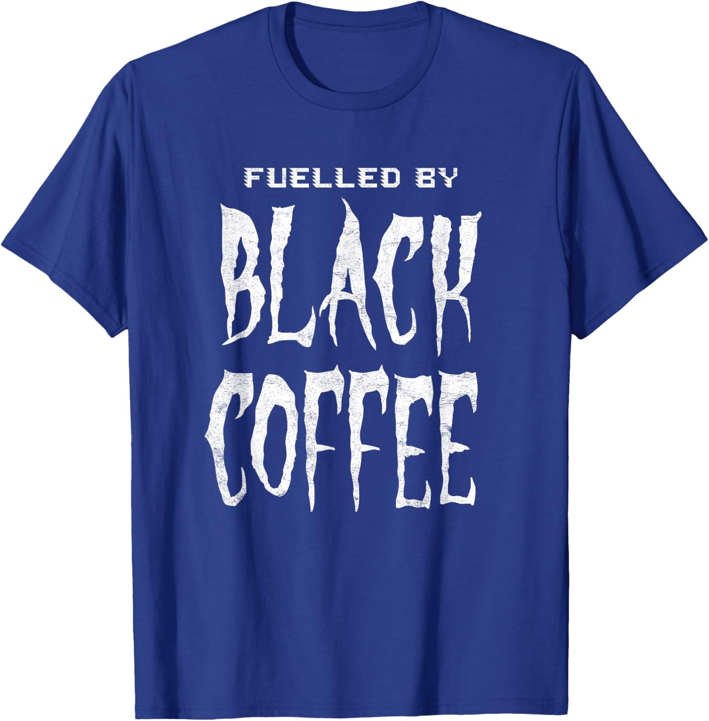Fuelled By Black Coffee for people who love a cup of coffee T-Shirt - T-Shirt | Royal