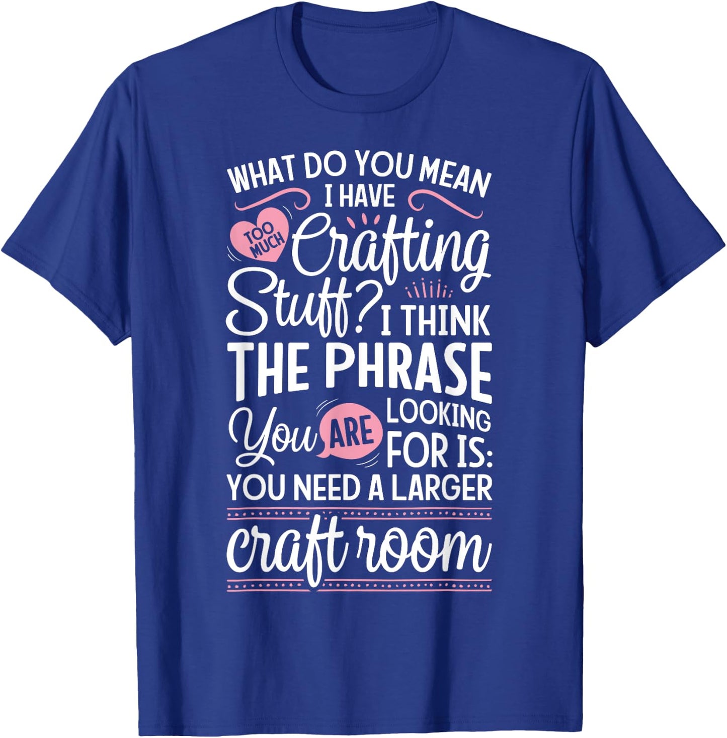 Scrapbook Scrapbooking Crafting Stuff Craft Room Scrapbooking T-Shirt - T-Shirt | Royal