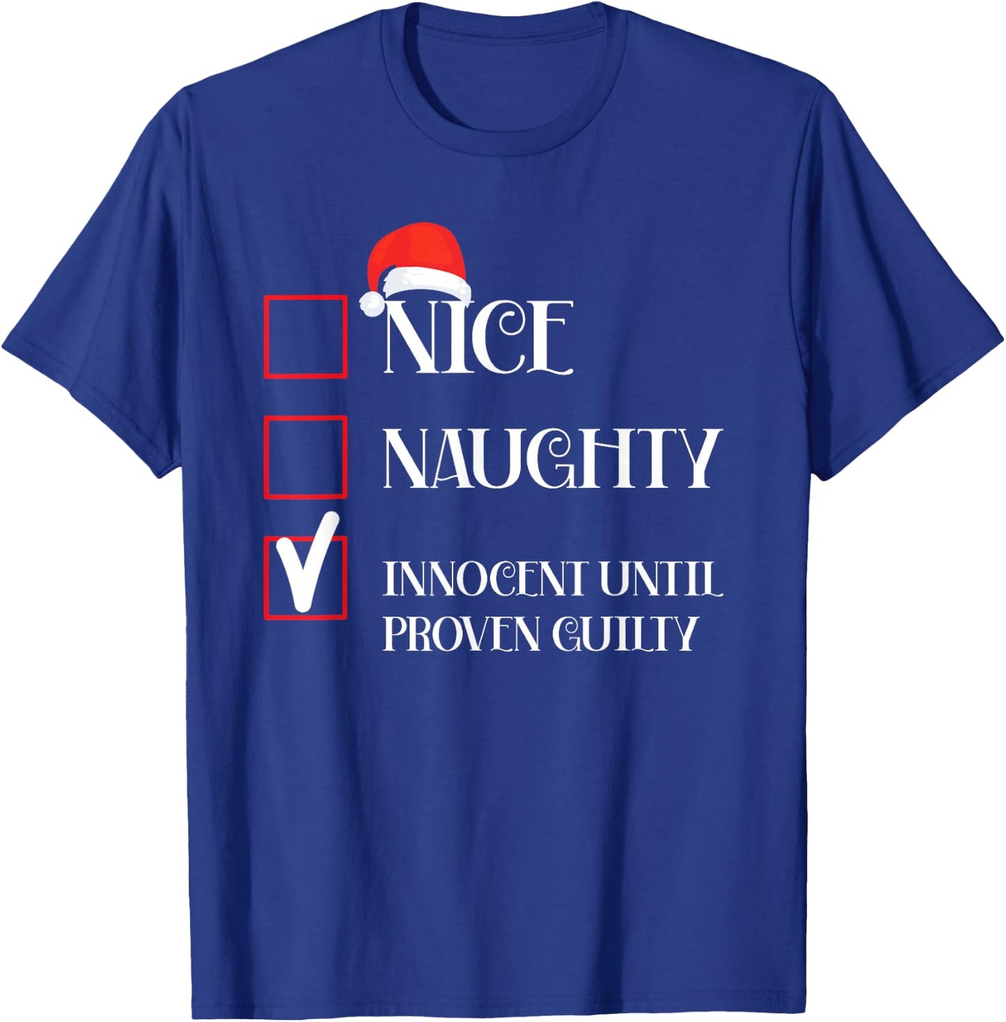 Nice Naughty Innocent Until Proven Guilty T-Shirt - T-Shirt | Royal