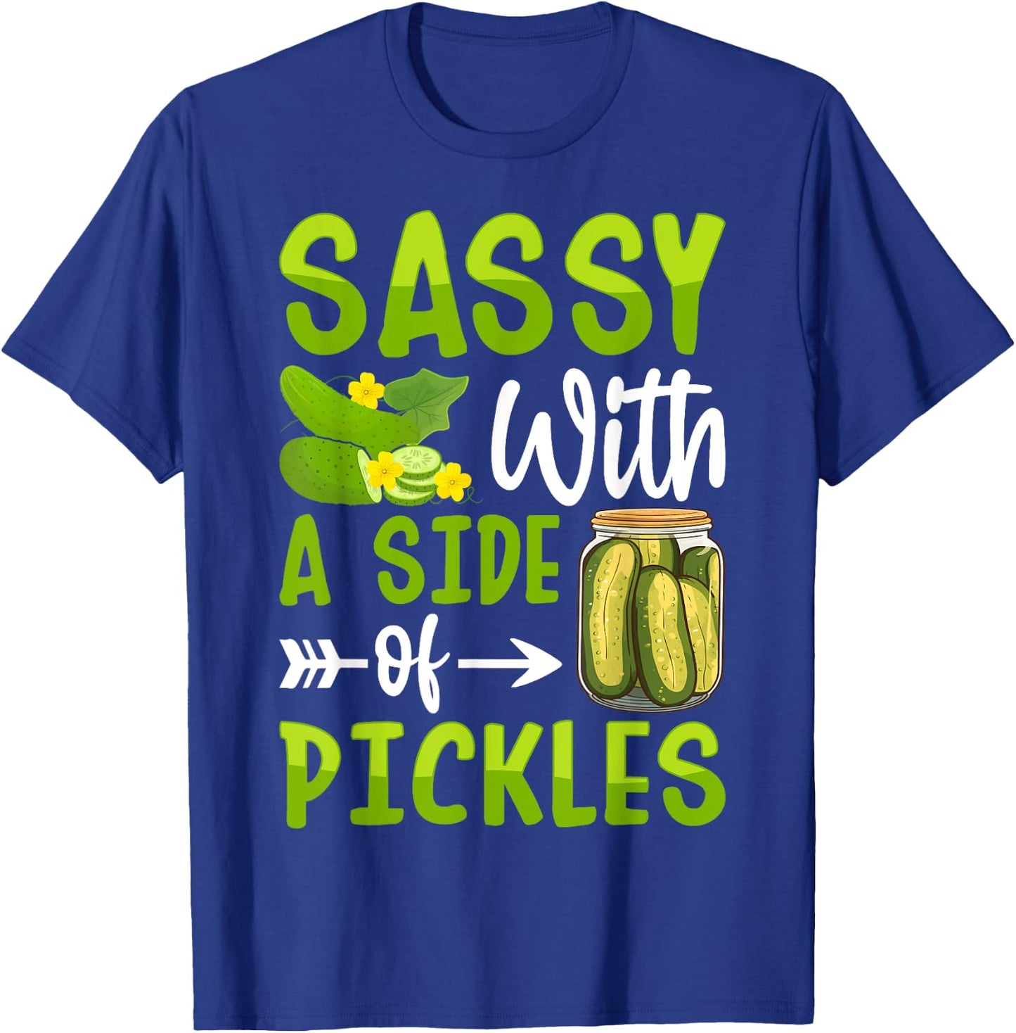 Pickle Lover Funny Sassy with a Side of Pickles T-Shirt - T-Shirt | Royal