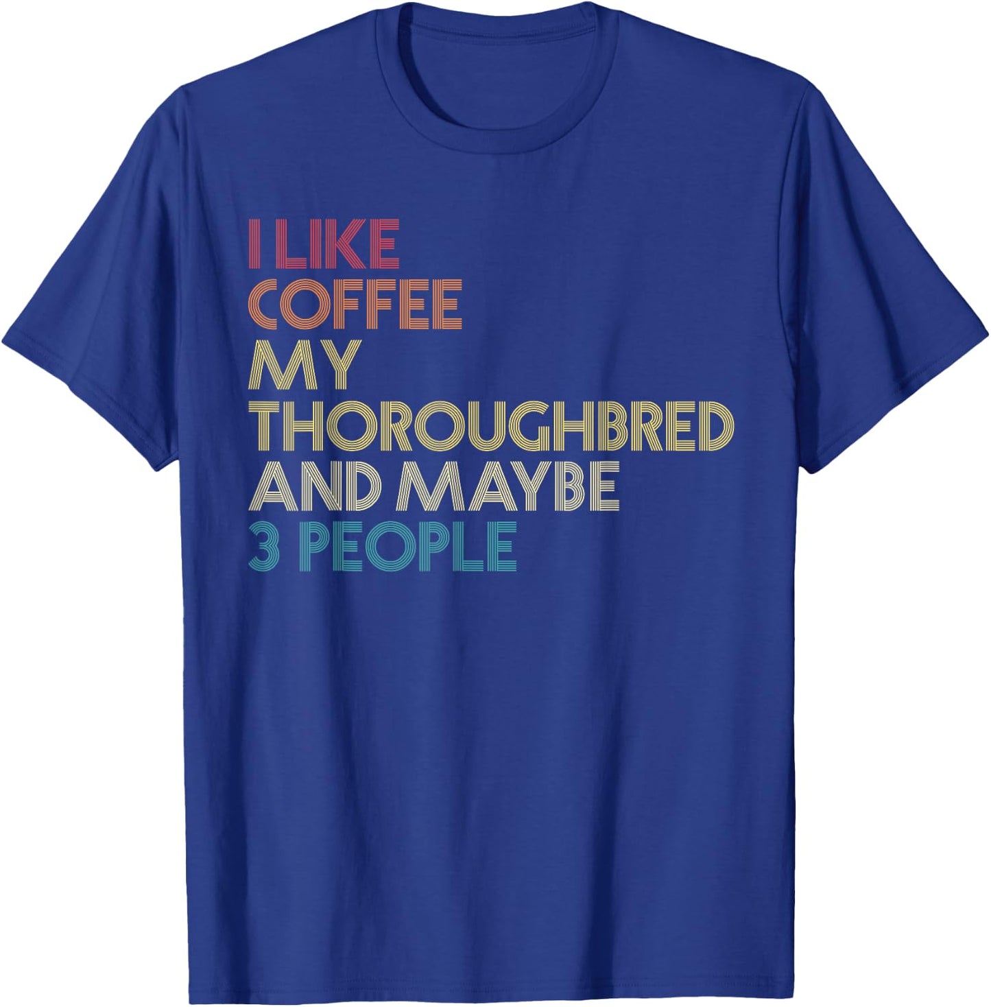 Thoroughbred Horse Owner Gift Coffee Quote Vintage Retro T-Shirt - T-Shirt | Royal