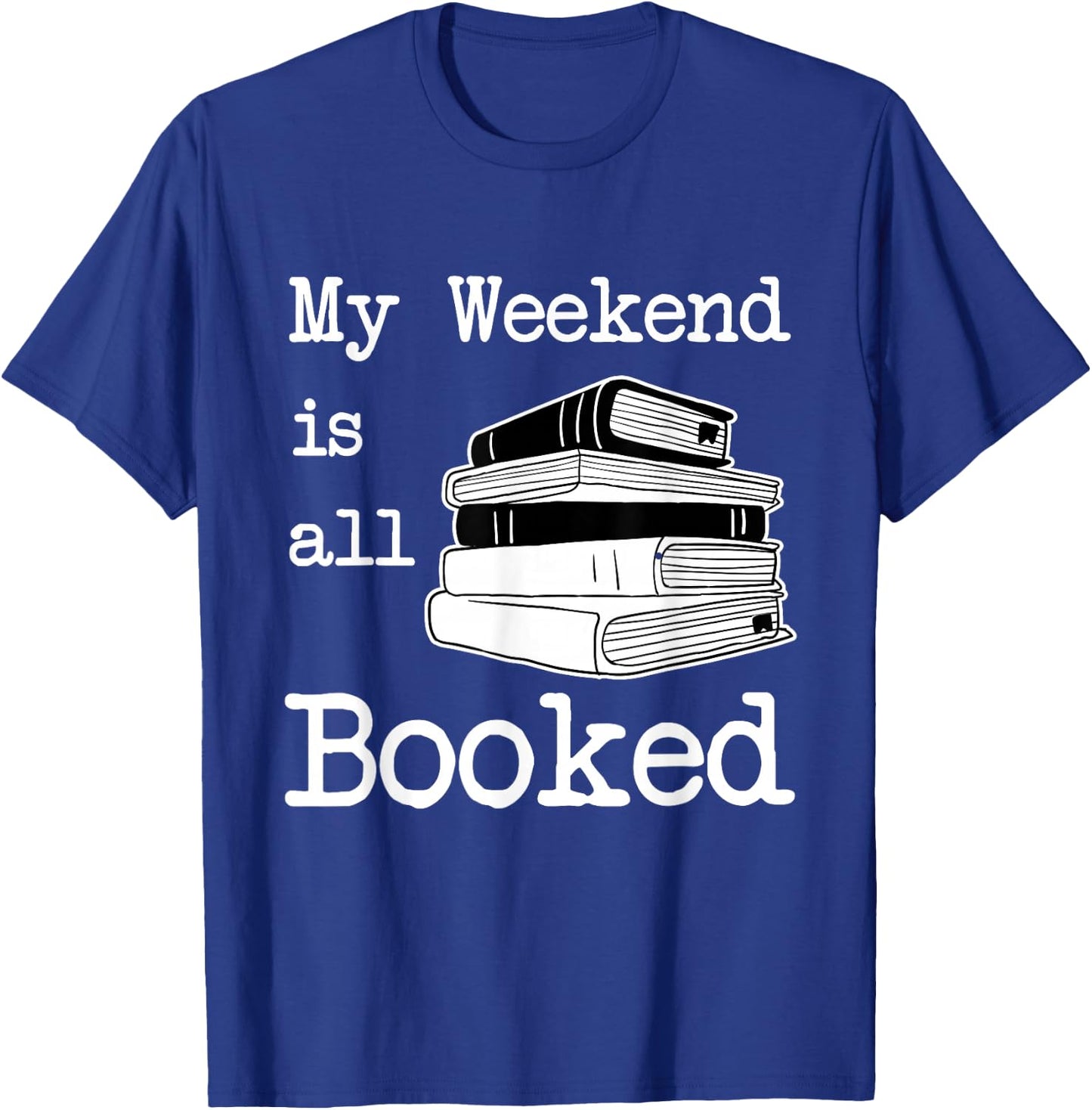 My Weekend Is All Booked - Book Lover Gift & Reading T-Shirt - T-Shirt | Royal