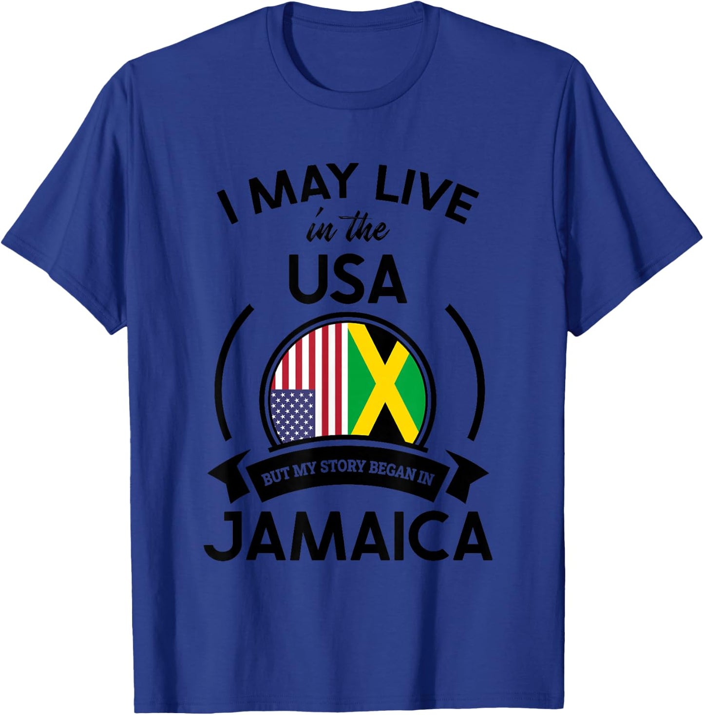 May Live In The USA But My Story Began In Jamaica Flag Gift T-Shirt - T-Shirt | Royal