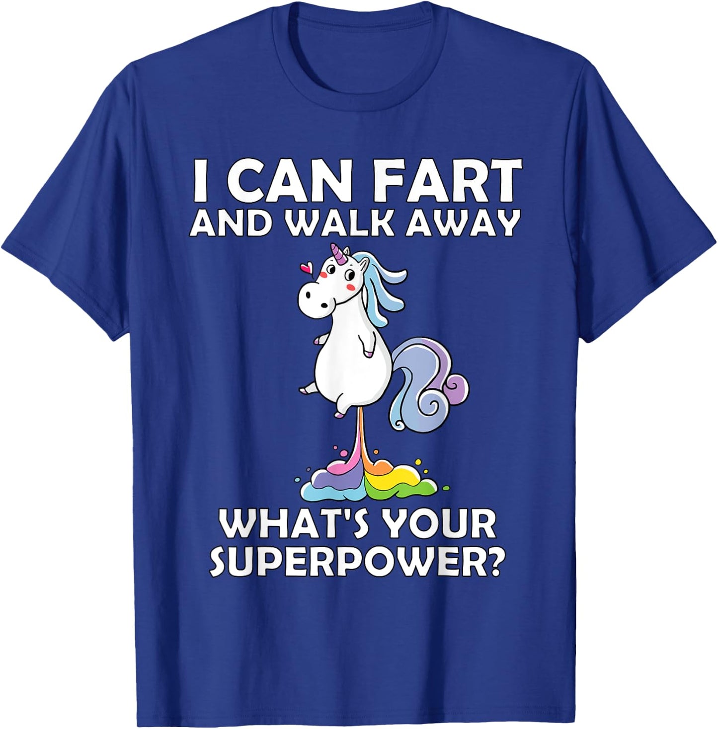 Unicorn I Can Fart And Walk Away, What's Your Superpower? T-Shirt - T-Shirt | Royal