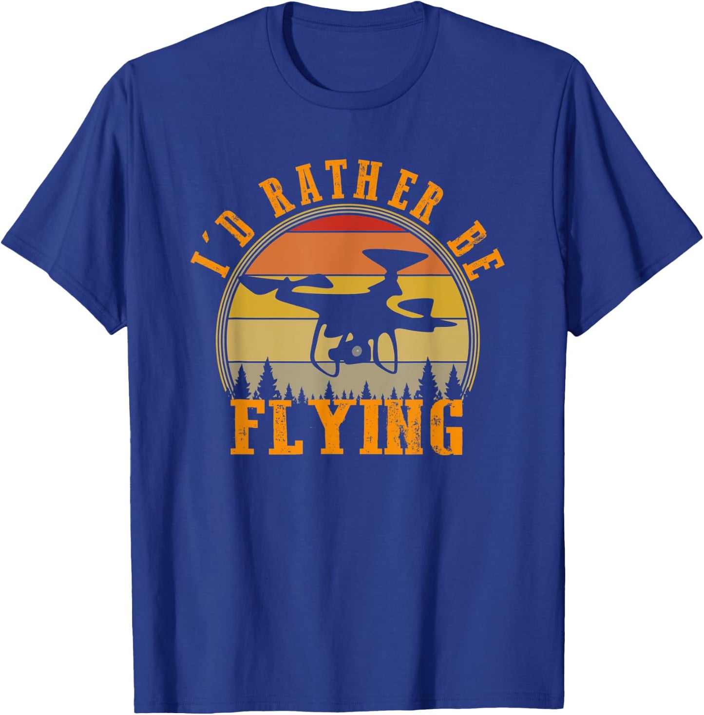 I'd Rather Be Flying Funny Drone Pilot Hobby Quadcopter T-Shirt - T-Shirt | Royal