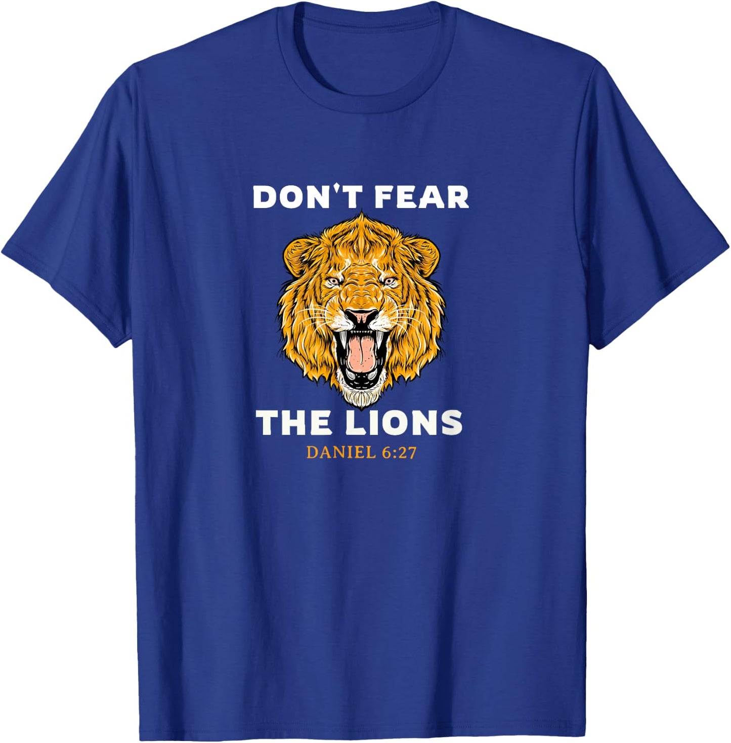 Don't Fear the Lions Daniel 6:27 Bible T-Shirt - T-Shirt | Royal