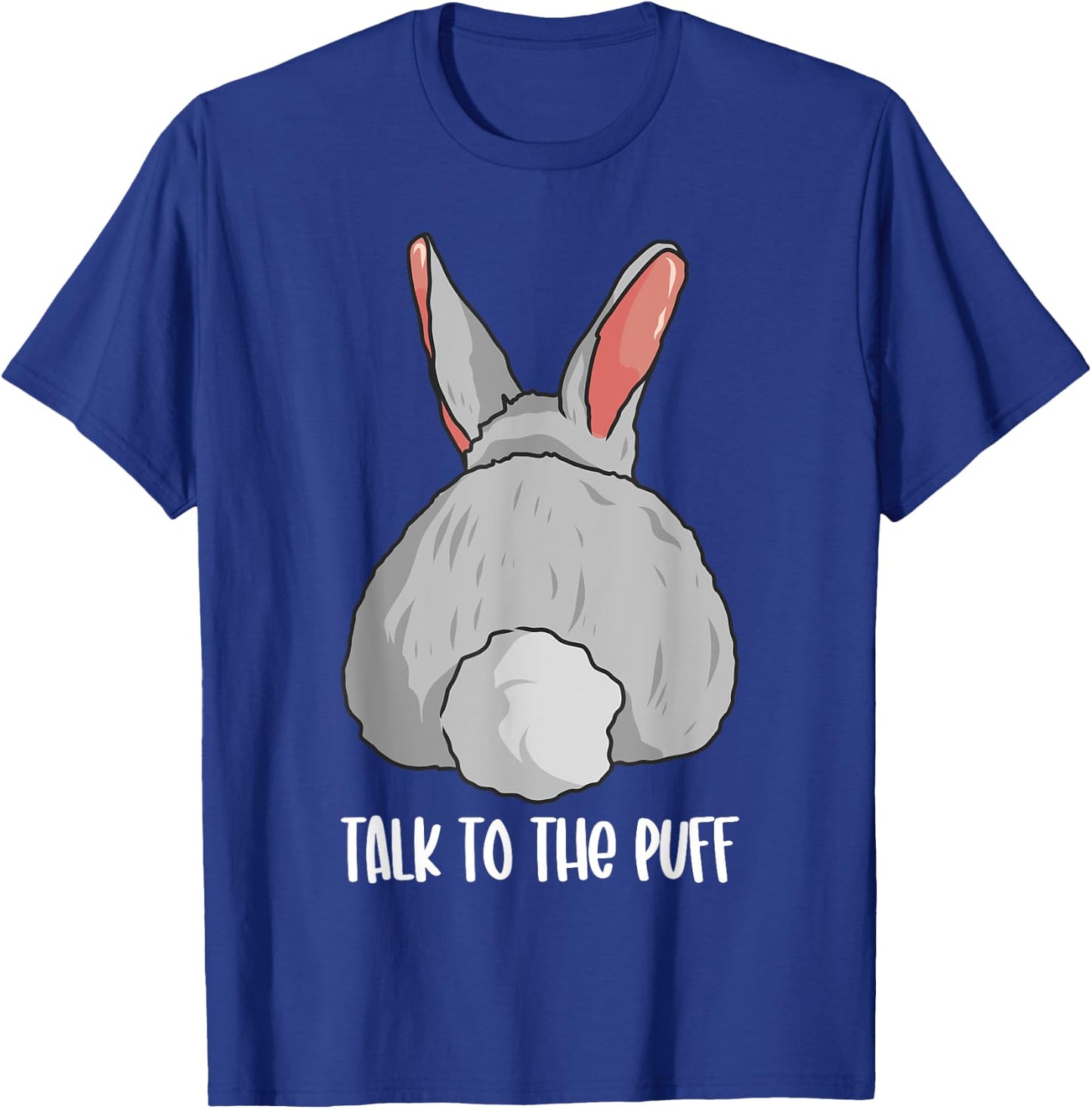 Funny Bunny Rabbit Cute Joke Talk To The Puff Cute Bunnies T-Shirt - T-Shirt | Royal