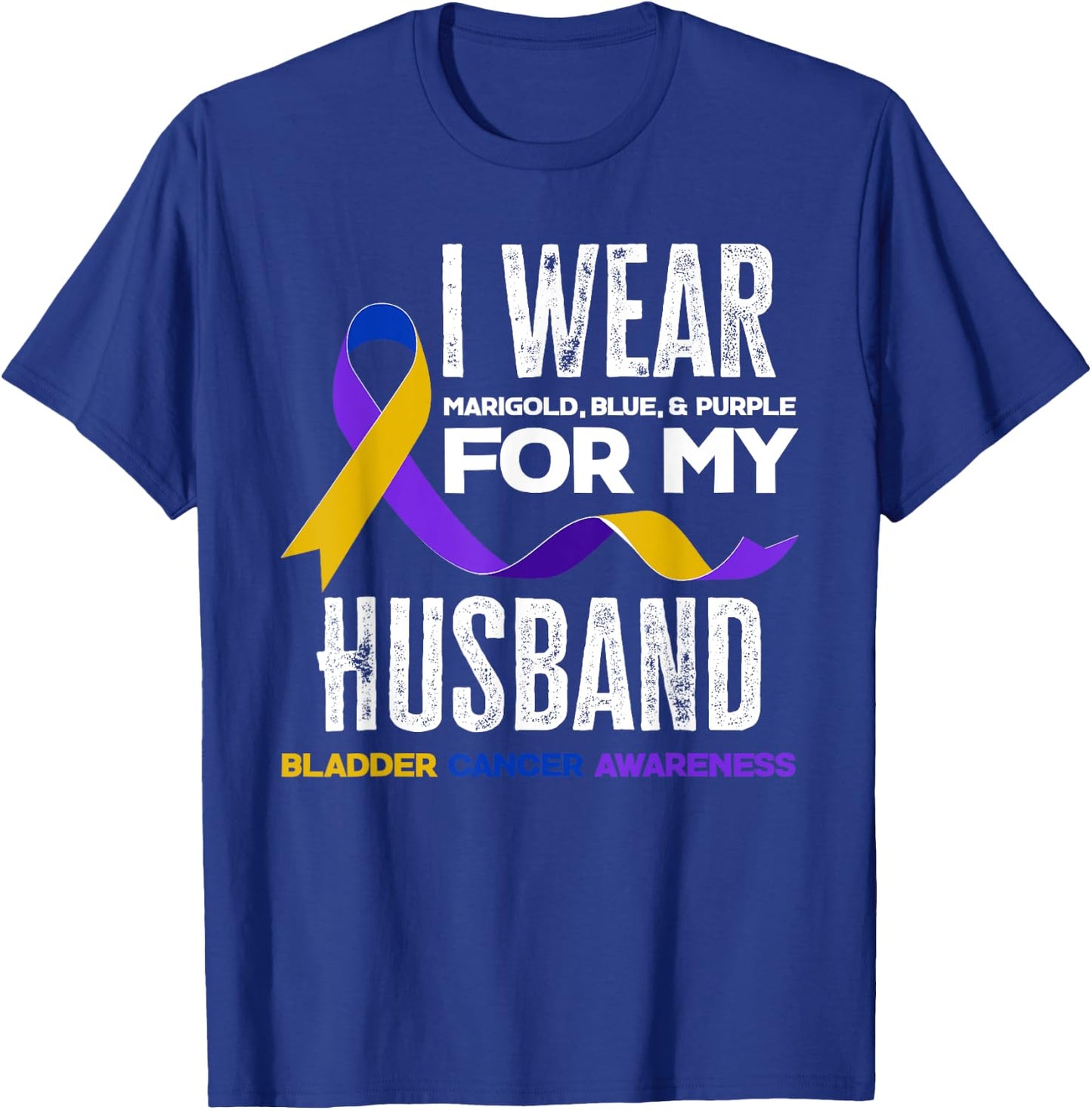 I Wear Marigold, Blue & Purple For My Husband Bladder Cancer T-Shirt - T-Shirt | Royal