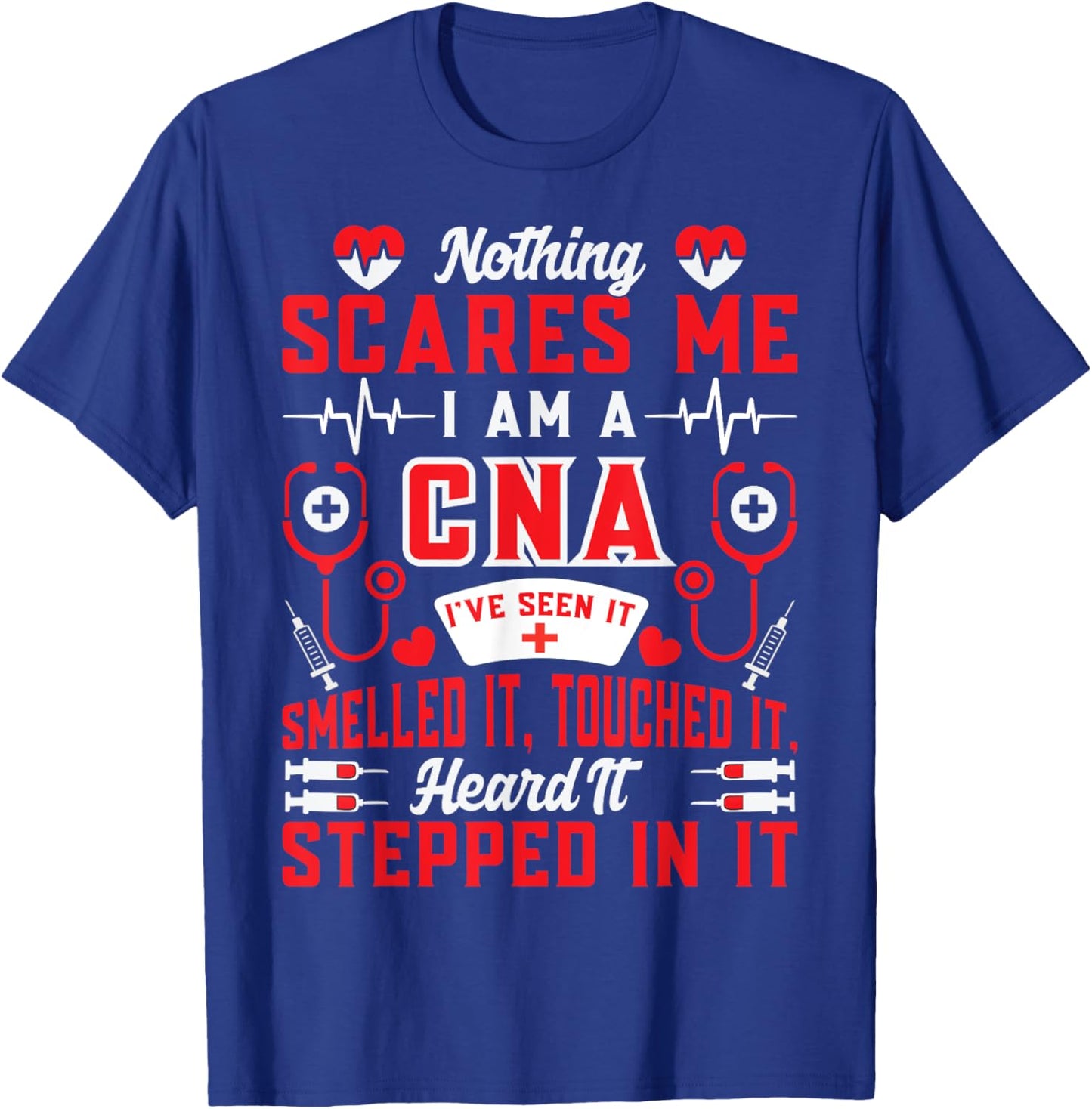 Nothing Scares Me I'm A CNA Nurse Humor Gifts T-Shirt - T-Shirt | Royal