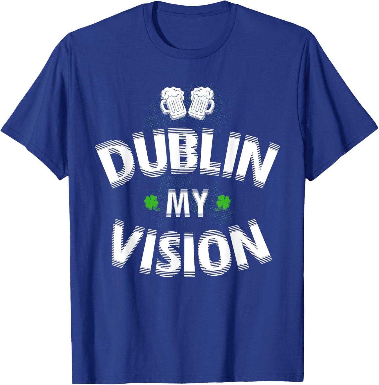 St Patrick's Day Gift Fuzzy Dublin My Vision Funny Lucky T-Shirt - T-Shirt | Royal