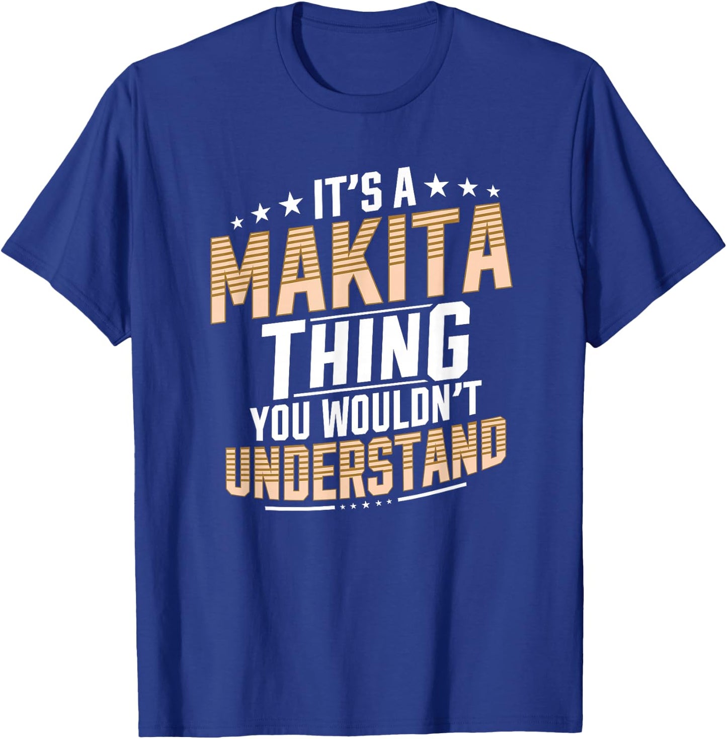 It’s a Makita Thing you wouldn’t understand Personal Name T-Shirt - T-Shirt | Royal