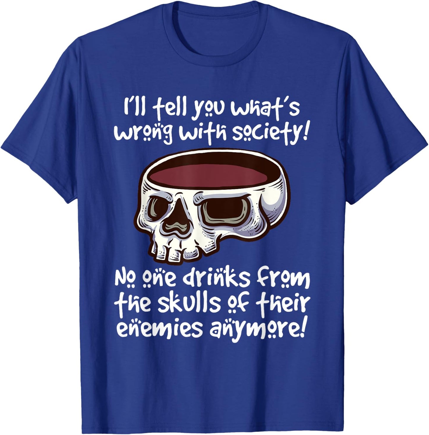 Fake company drink from your enemies' skull T-Shirt - T-Shirt | Royal