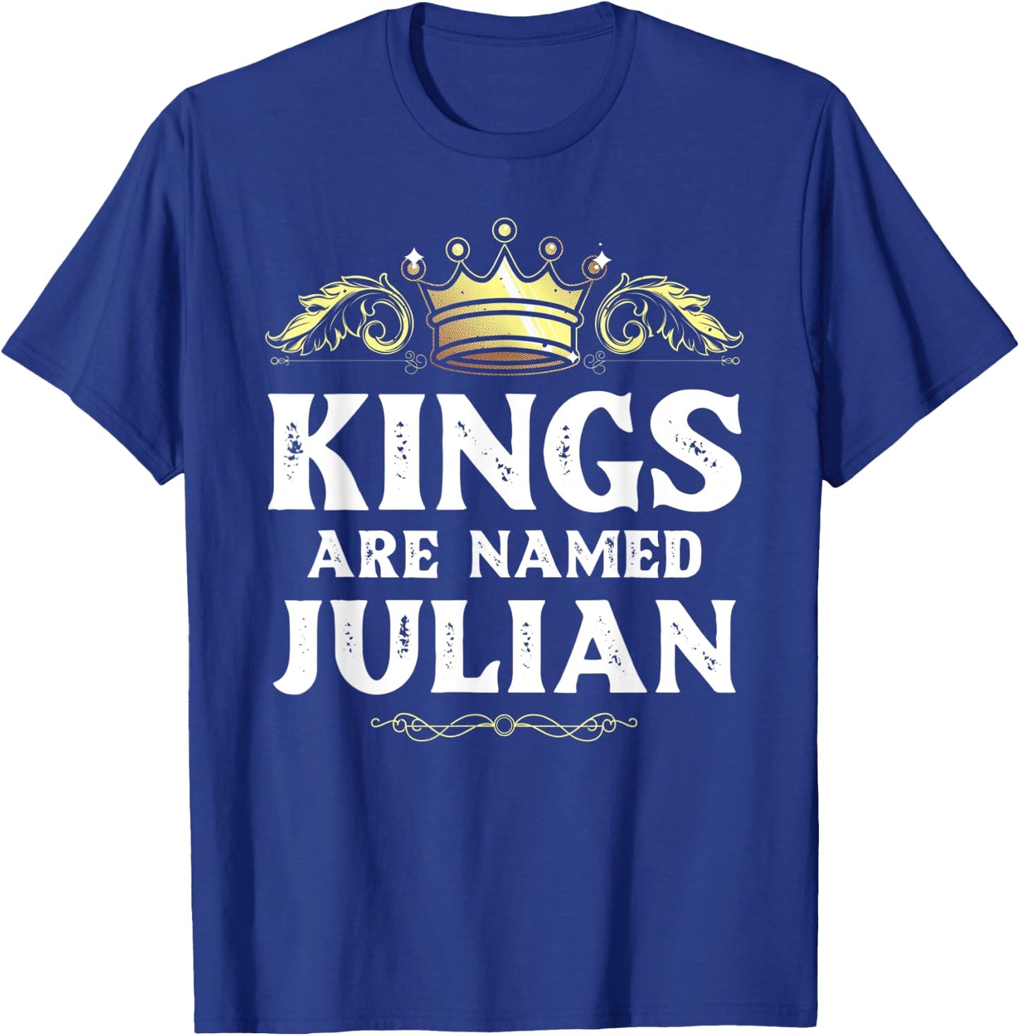 Kings Are Named JULIAN Gift Funny Personalized Name Joke Men T-Shirt - T-Shirt | Royal